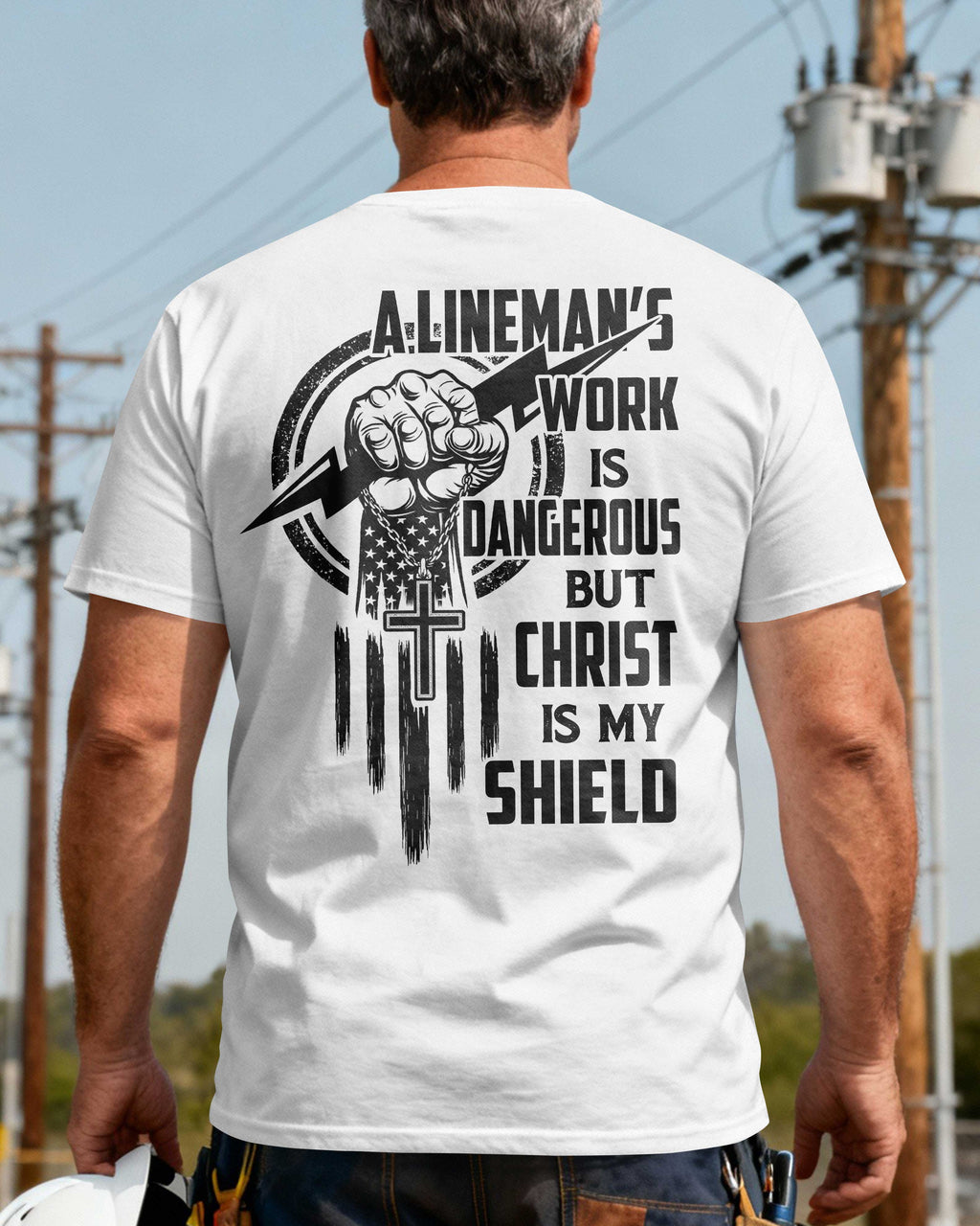 A Lineman’s Work Is Dangerous But Christ Is My Shield T-Shirt