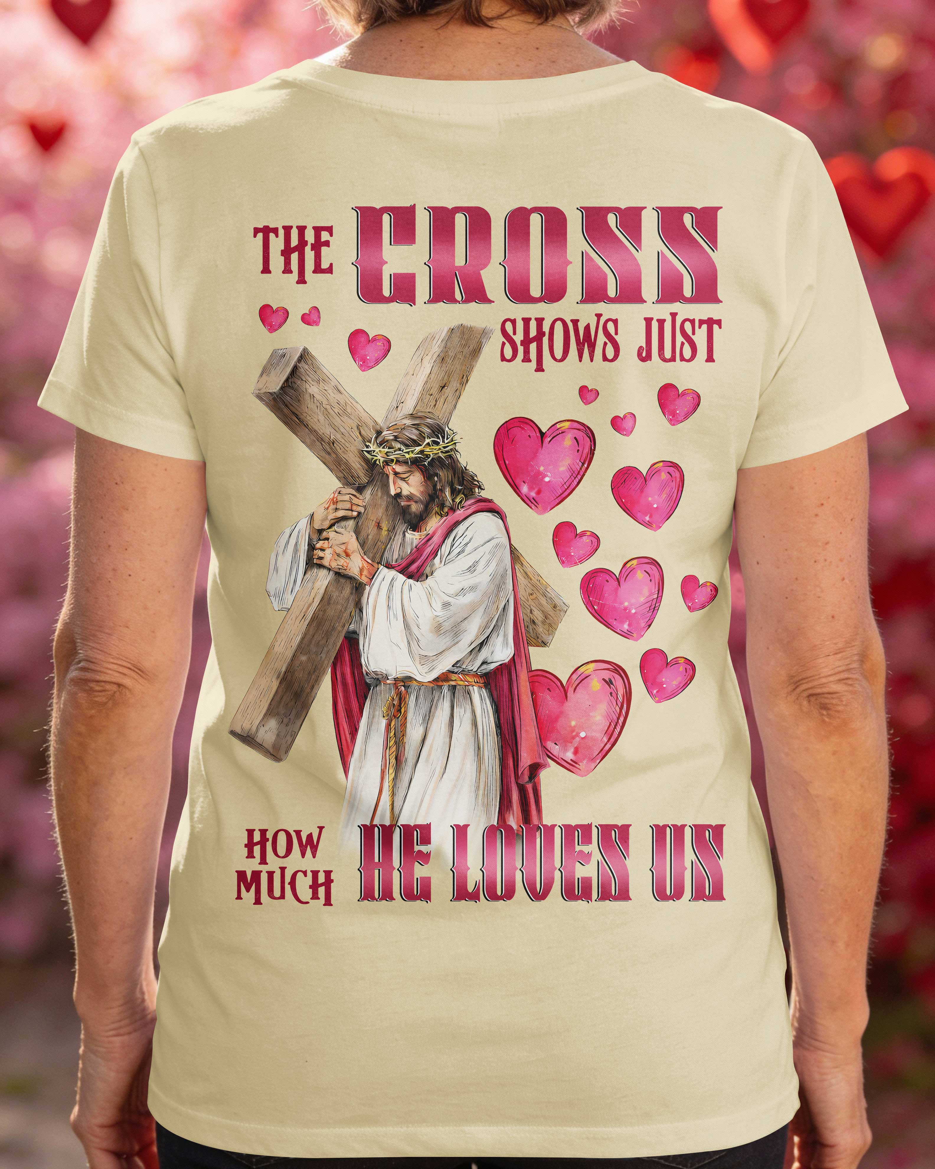 The Cross Shows Just How Much He Loves Us T-Shirt