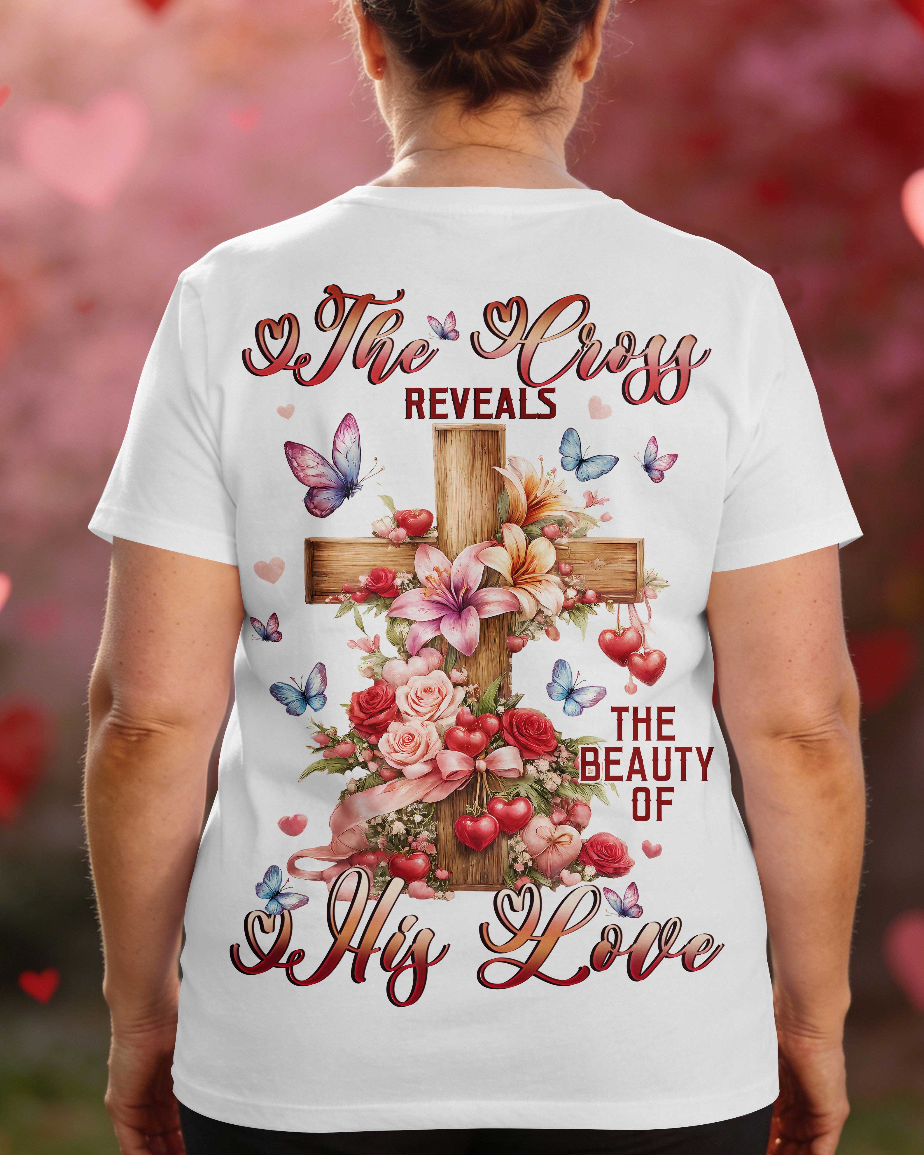The Cross Reveals The Beauty Of His Love T-Shirt