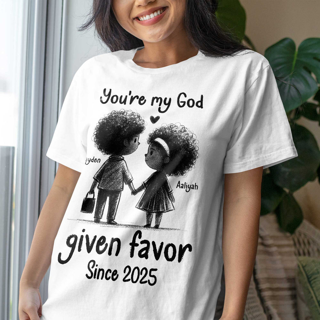 You're My God Given Favor T-Shirt