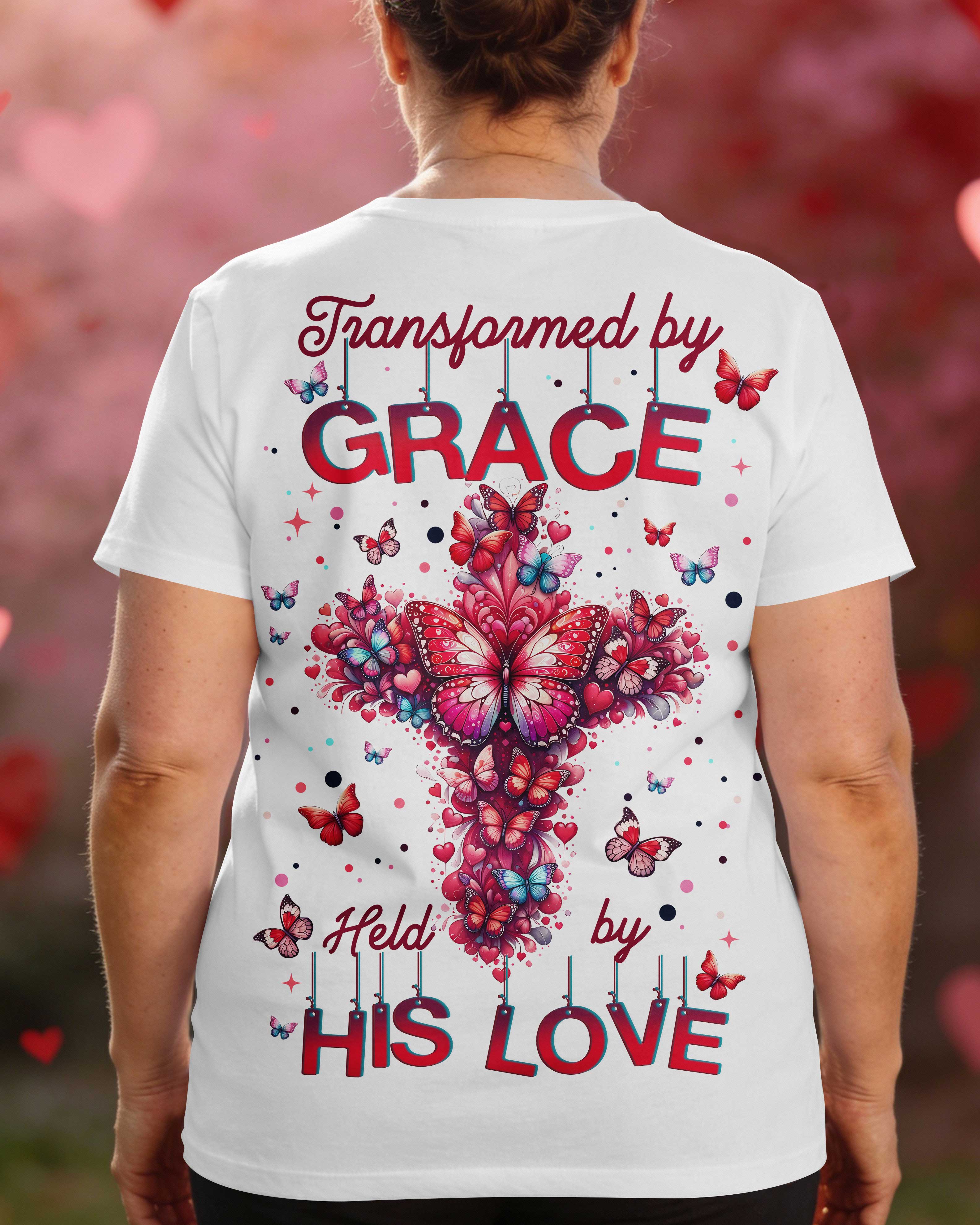 Transformed By Grace Held By His Love T-Shirt