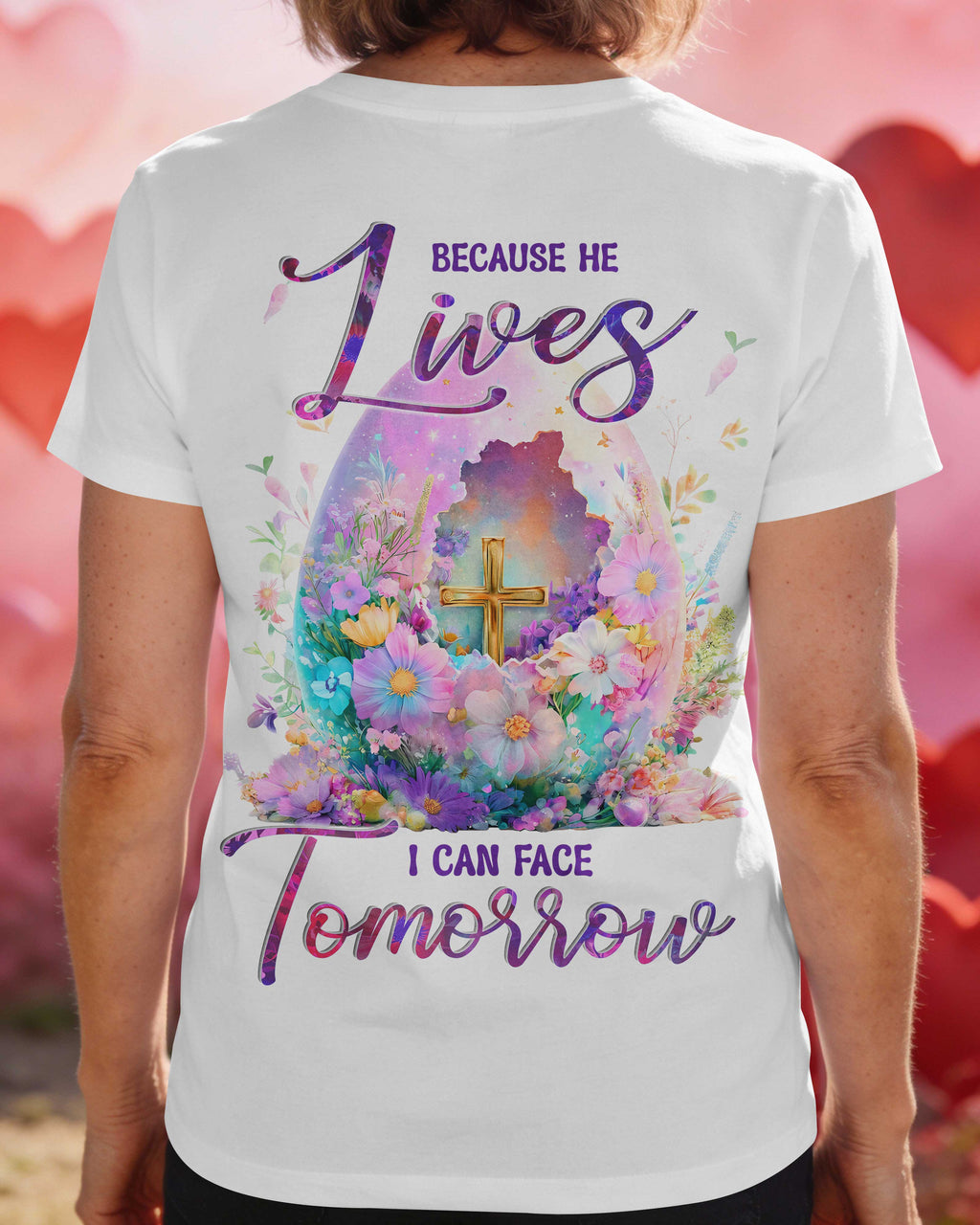 Because He Lives I Can Face Tomorrow T-Shirt