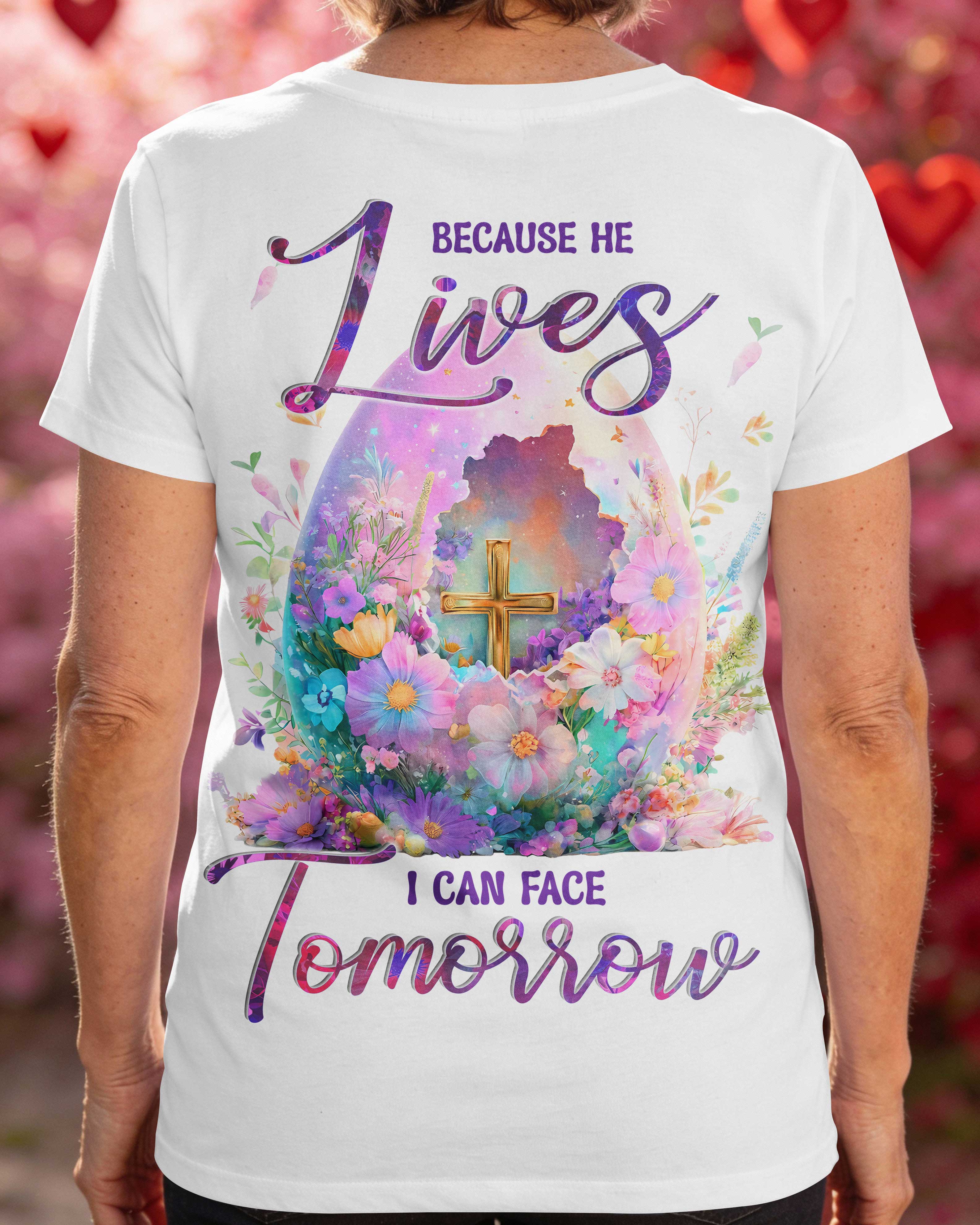 Because He Lives I Can Face Tomorrow T-Shirt
