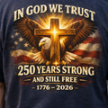 In God We Trust – 250 Years Strong And Still Free T-Shirt