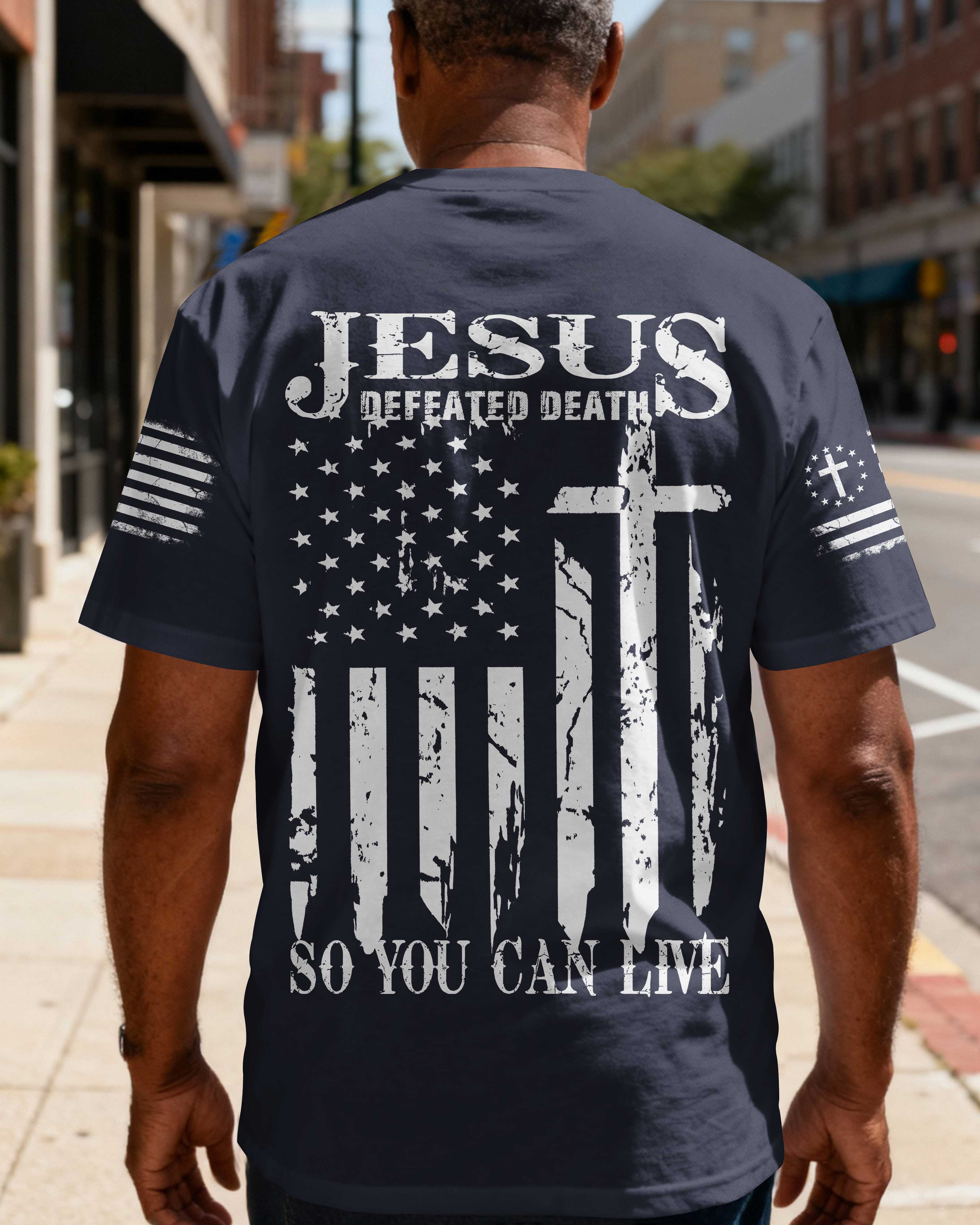 Jesus Defeated Death So You Can Live T-Shirt