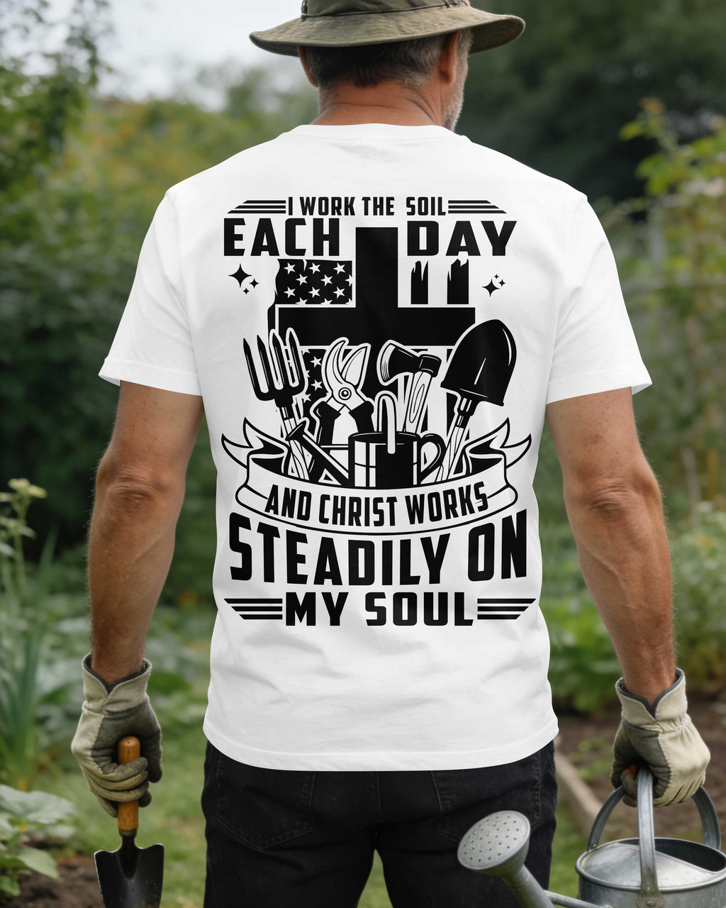 I Work The Soil Each Day And Christ Works Steadily On My Soul T-Shirt