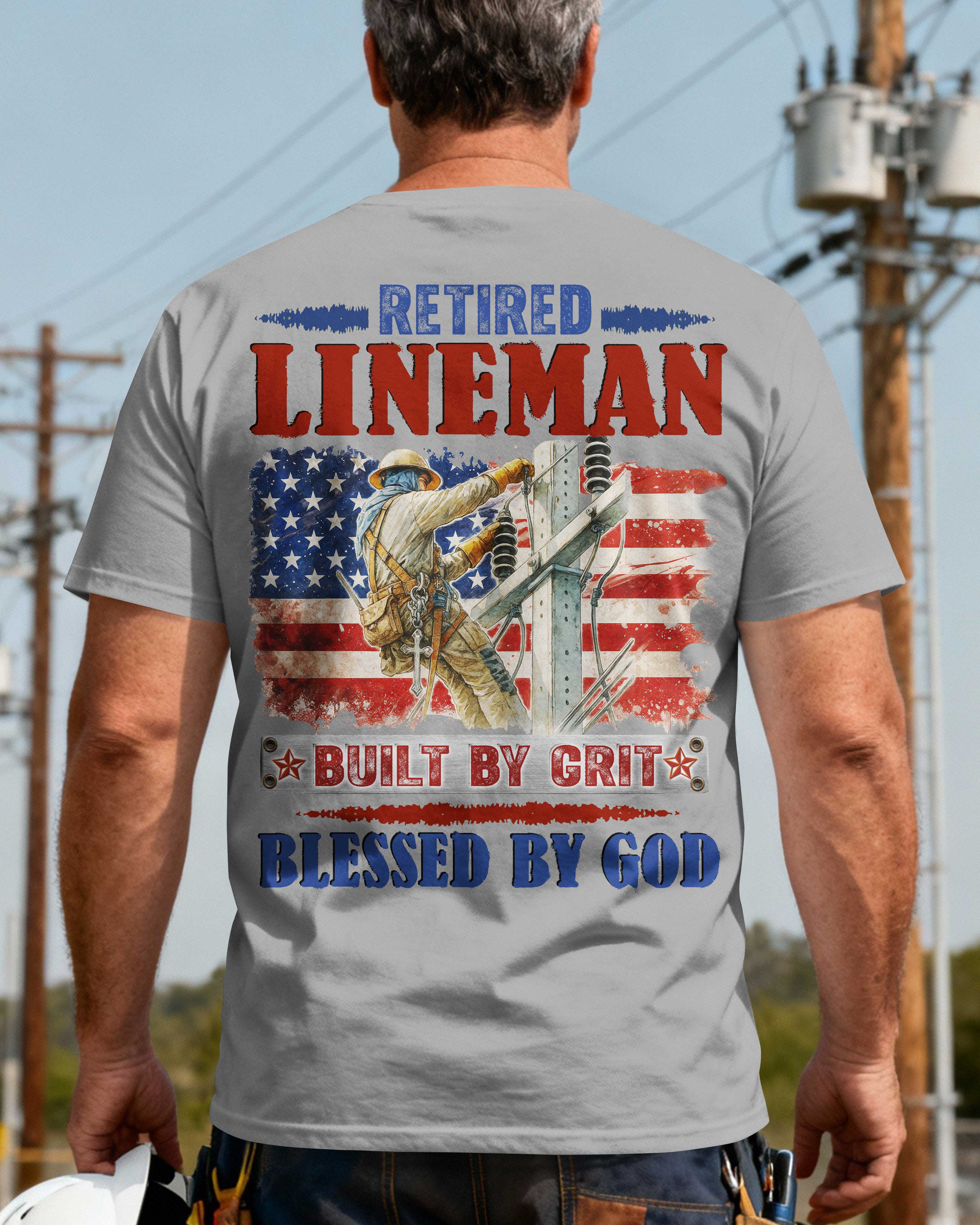 Retired Lineman Built By Grit Blessed By God T-Shirt