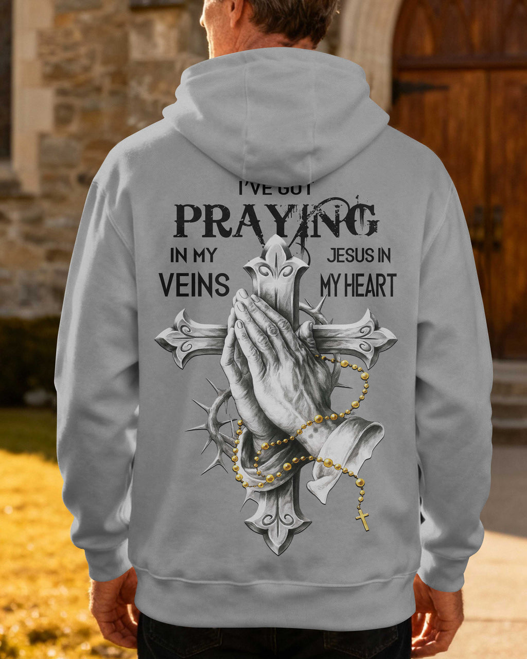 I've Got Praying In My Veins Jesus In My Heart Hoodie