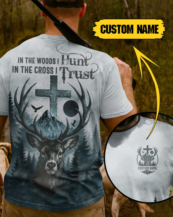 In the Woods I Hunt In the Cross I Trust Custom Name Custom Name T-Shirt