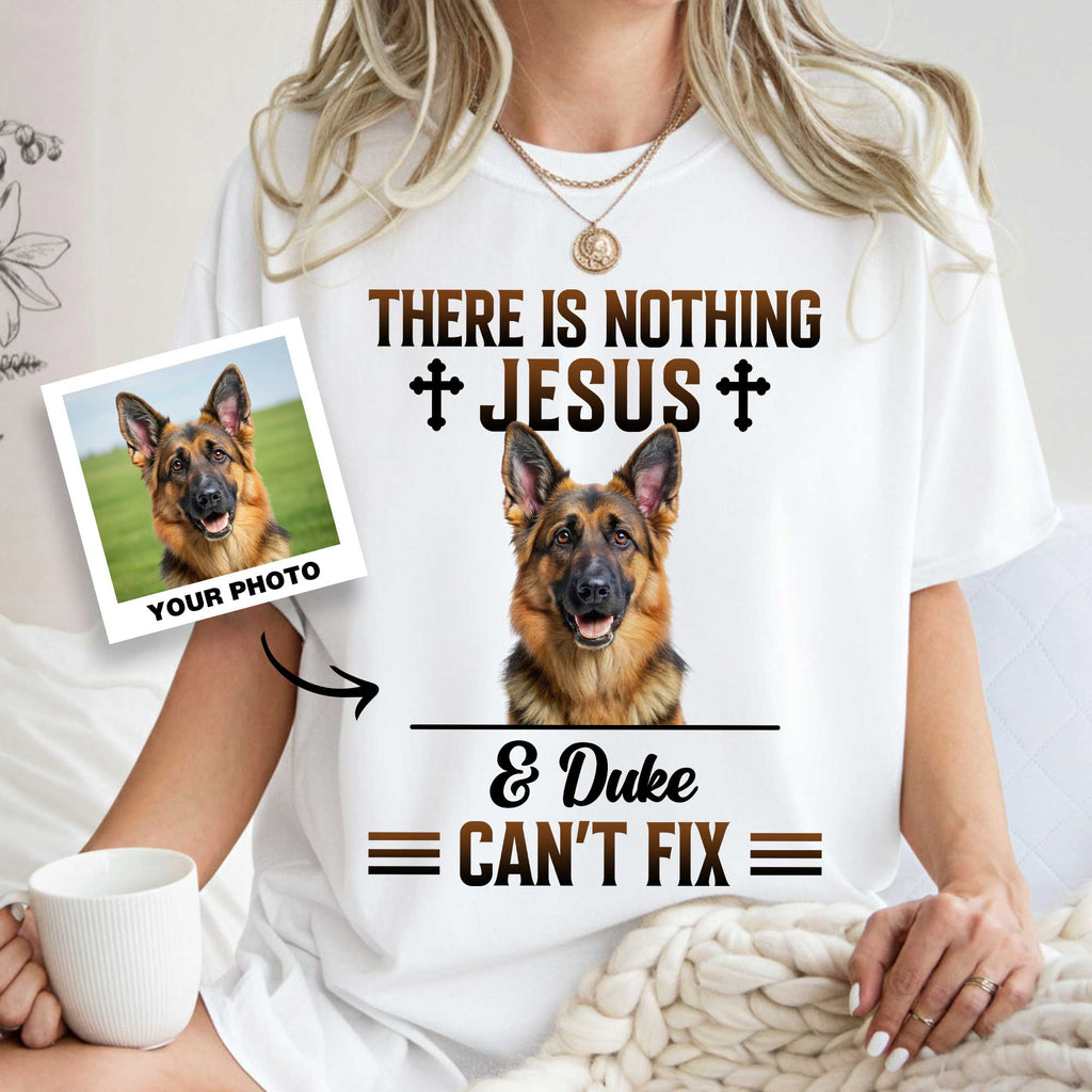 There Is Nothing Jesus & Dog Can't Fix T-Shirt