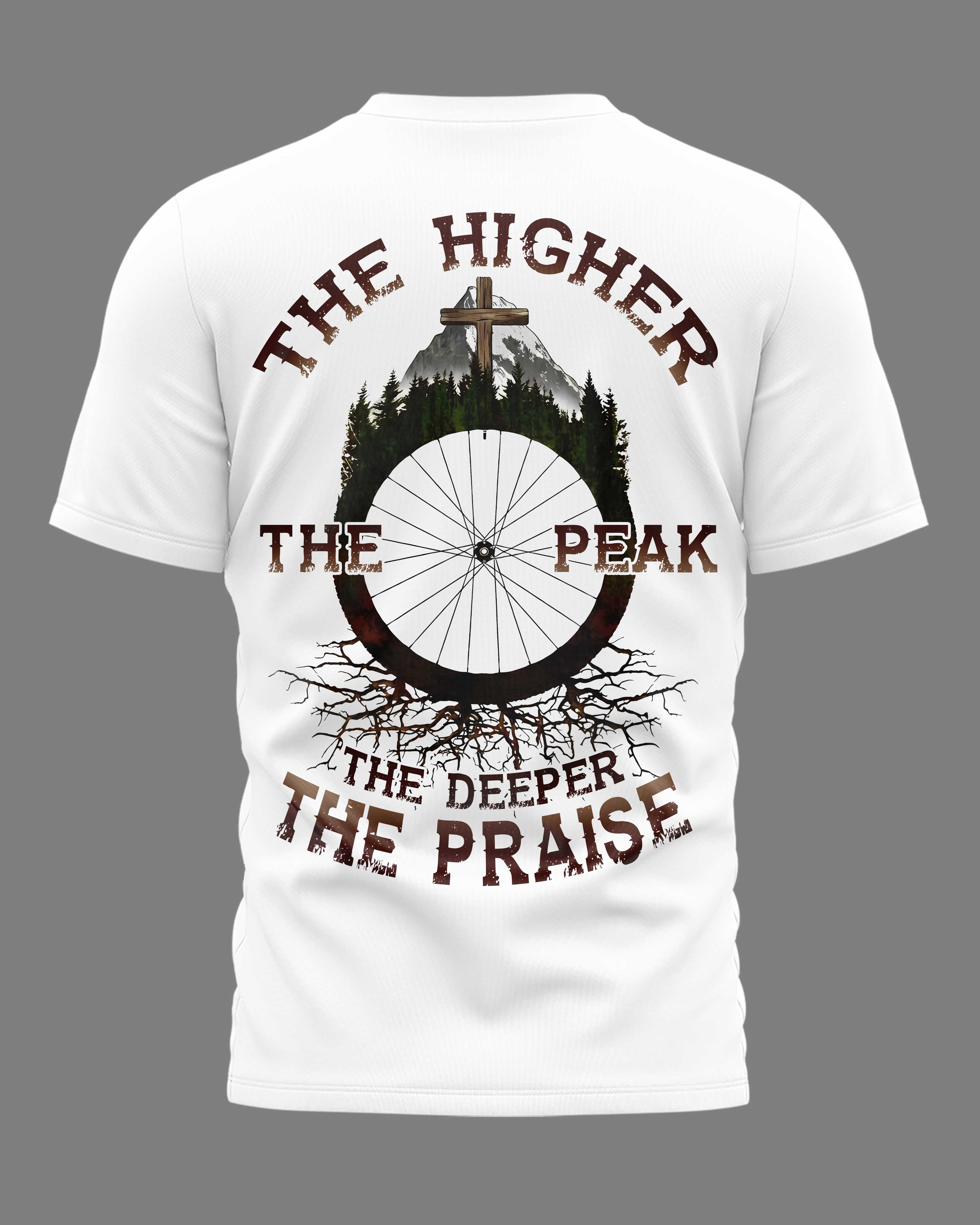 The Higher The Peak, The Deeper The Praise T-Shirt