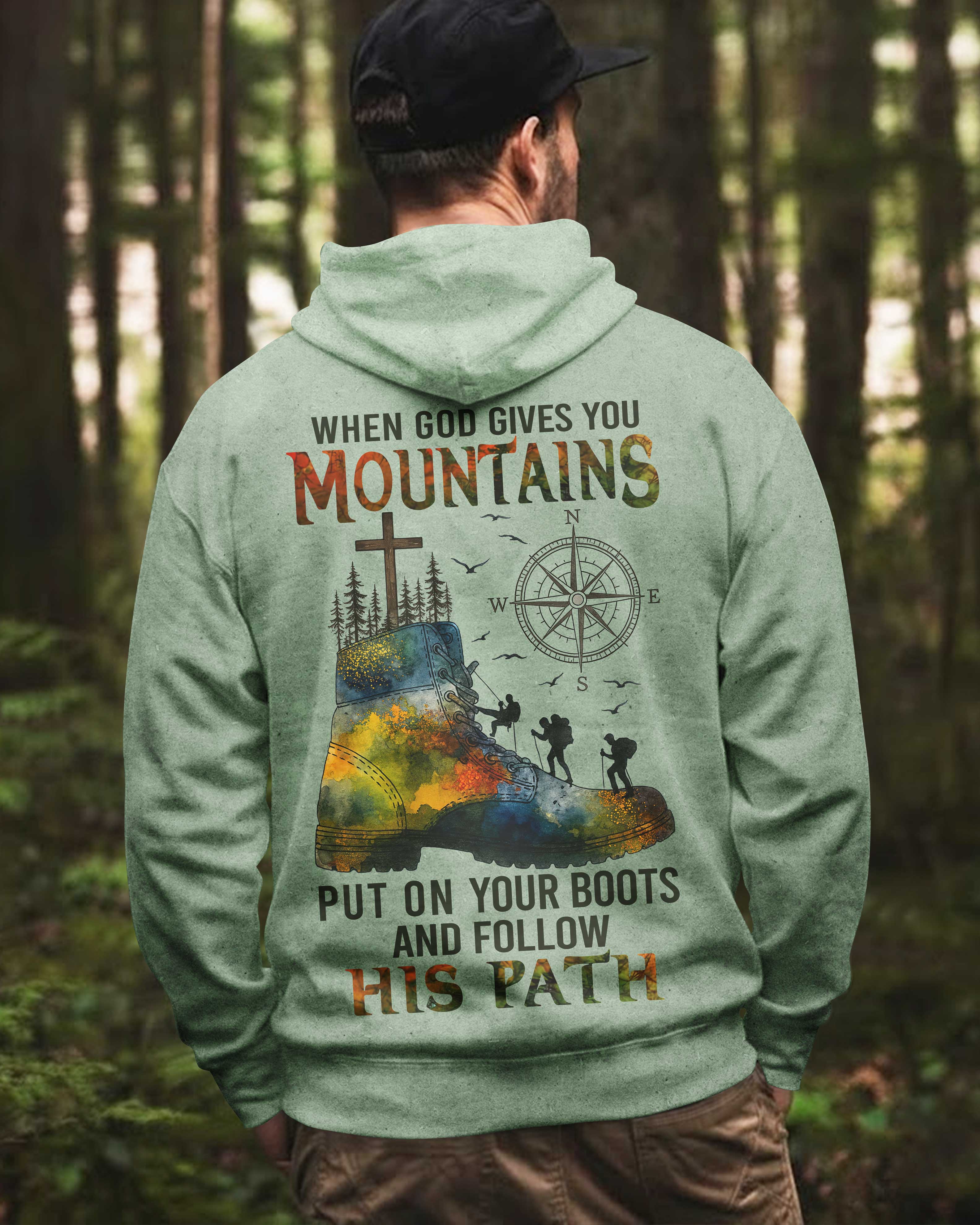 When God Gives You Mountains Put On Your Boots And Follow His Path Hoodie