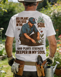 As I Plant This Seed In The Soil God Plants Strength Deeper In My Soul T-Shirt