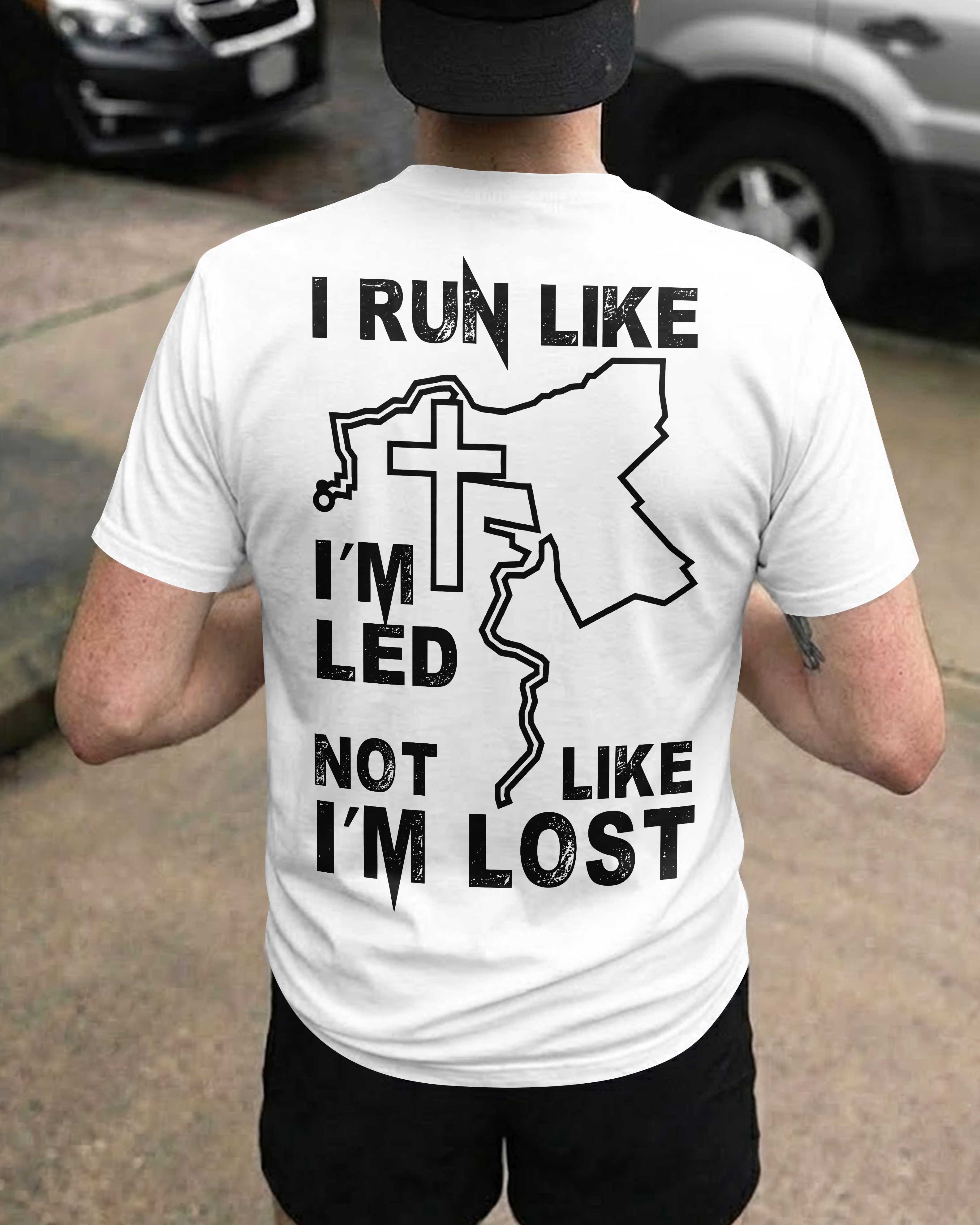 I Run Like I'm Led T-Shirt