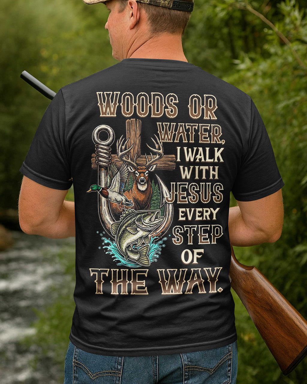 Woods Or Water I Walk With Jesus T-Shirt