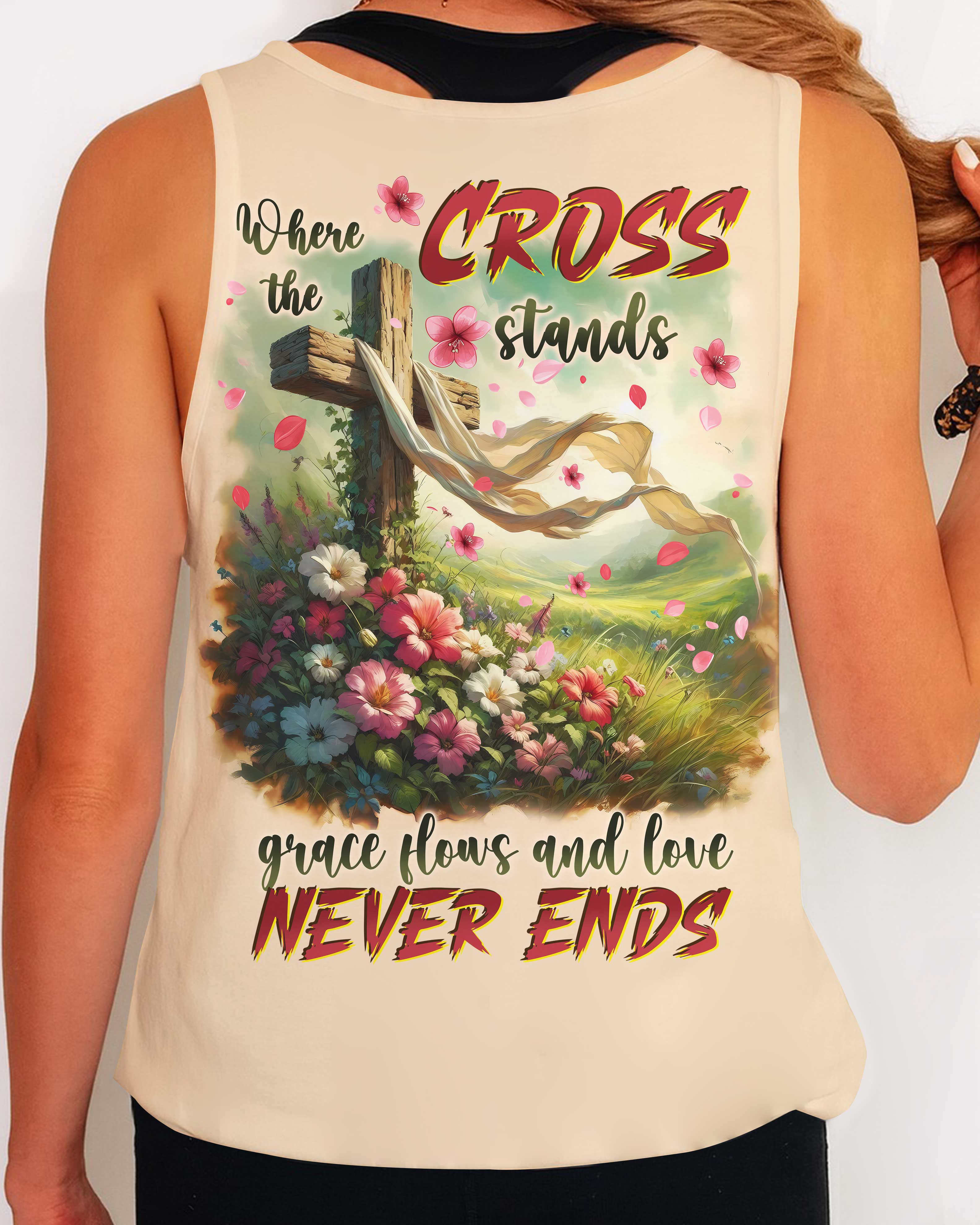 Where The Cross Stands Grace Flows And Love Never Ends T-Shirts