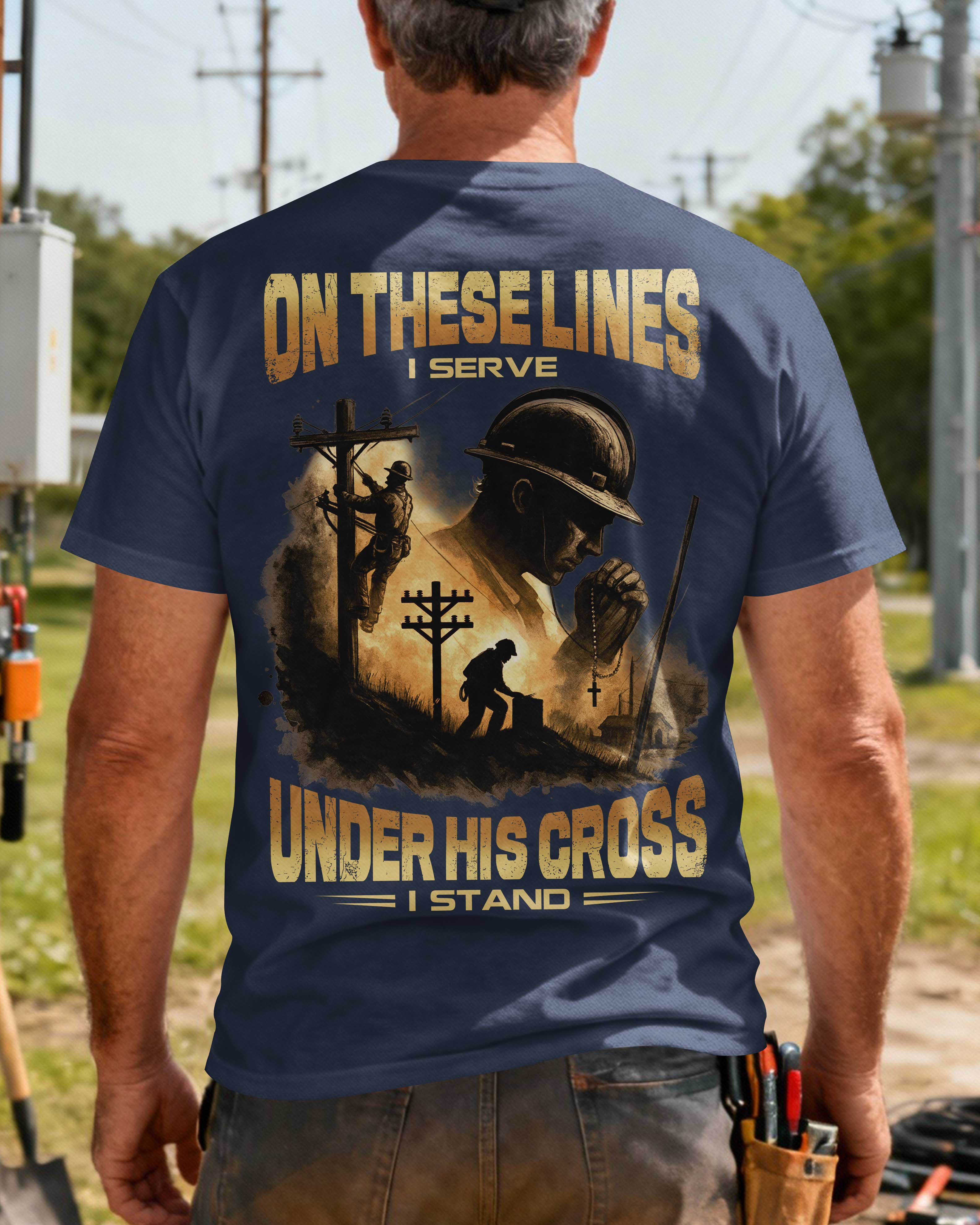 On These Lines I Serve Under His Cross I Stand T-Shirt