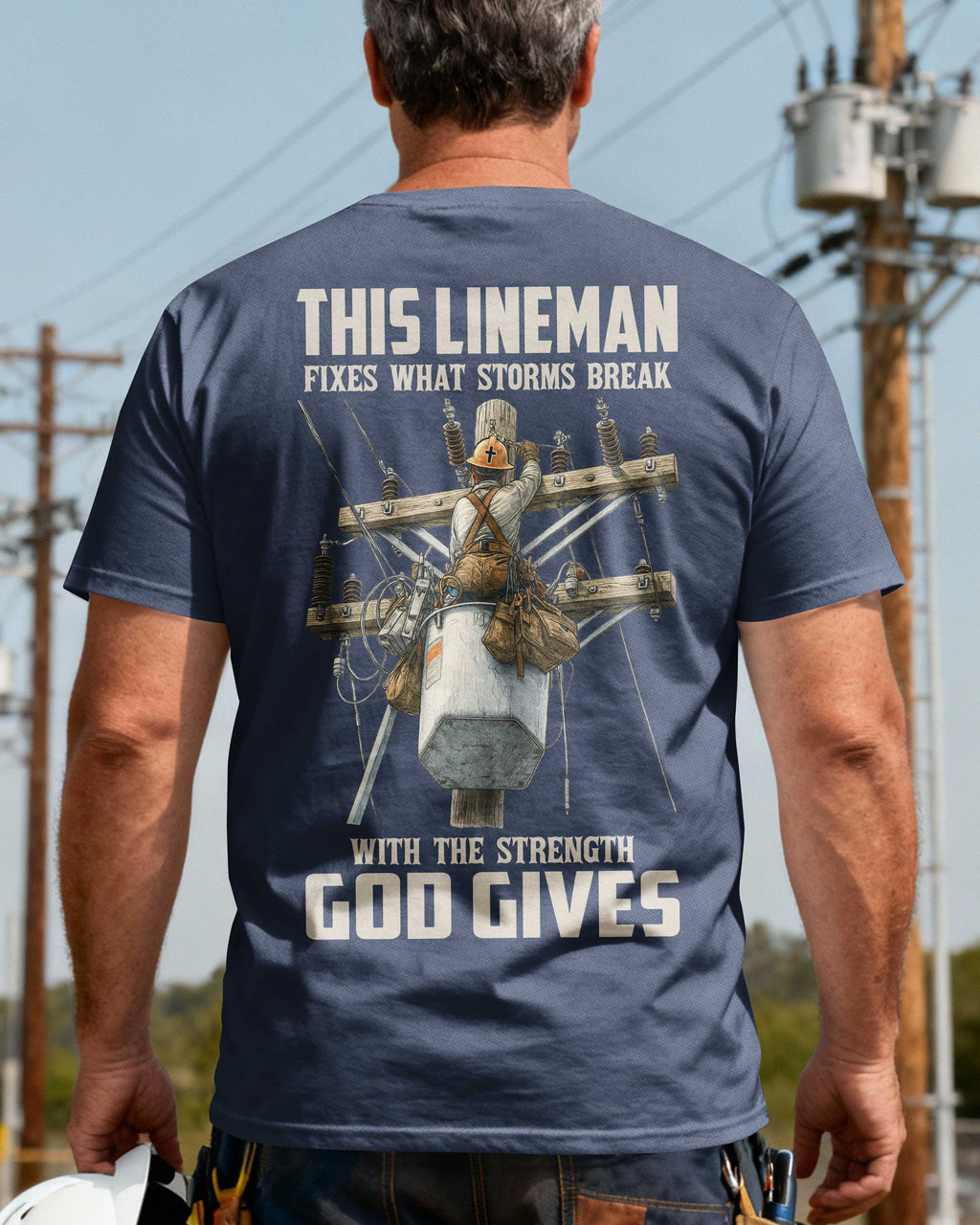 This Lineman Fixes What Storms Break With The Strength God Gives T-Shirt
