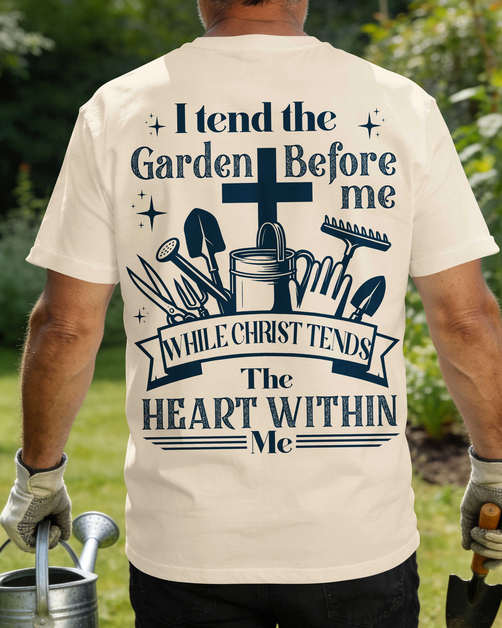 I Tend The Garden Before Me While Christ Tends The Heart Within Me T-Shirt