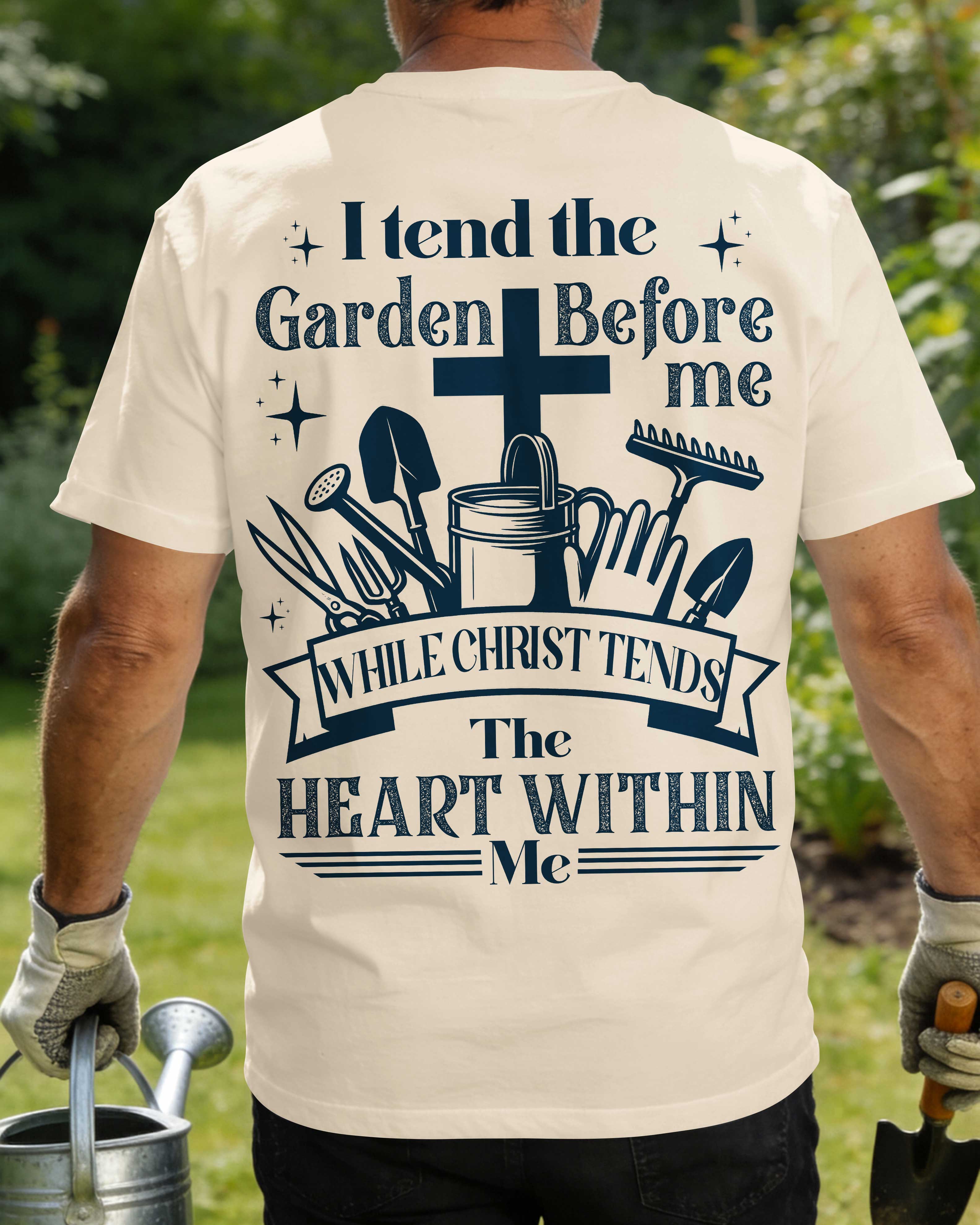 I Tend The Garden Before Me While Christ Tends The Heart Within Me T-Shirt