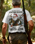 The World Calls It Hunting Season I Call It Time With My Creator T-Shirt