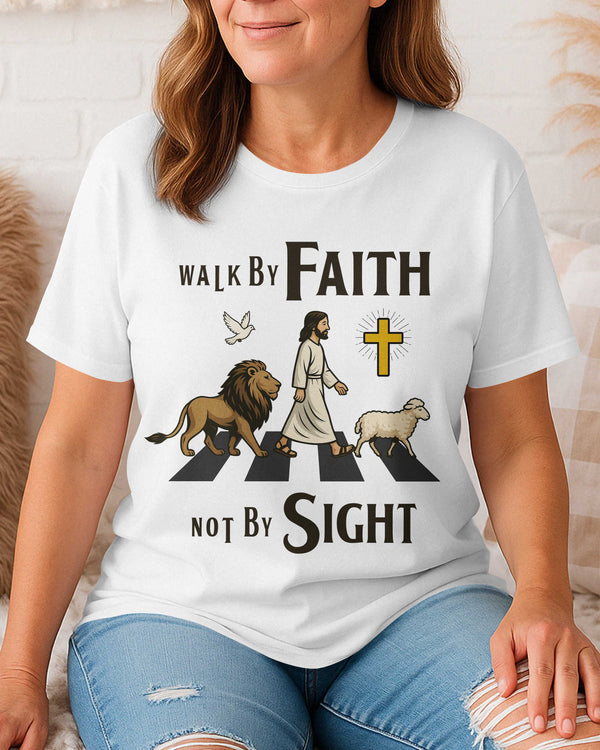 Walk By Faith Not By Sight T-Shirt