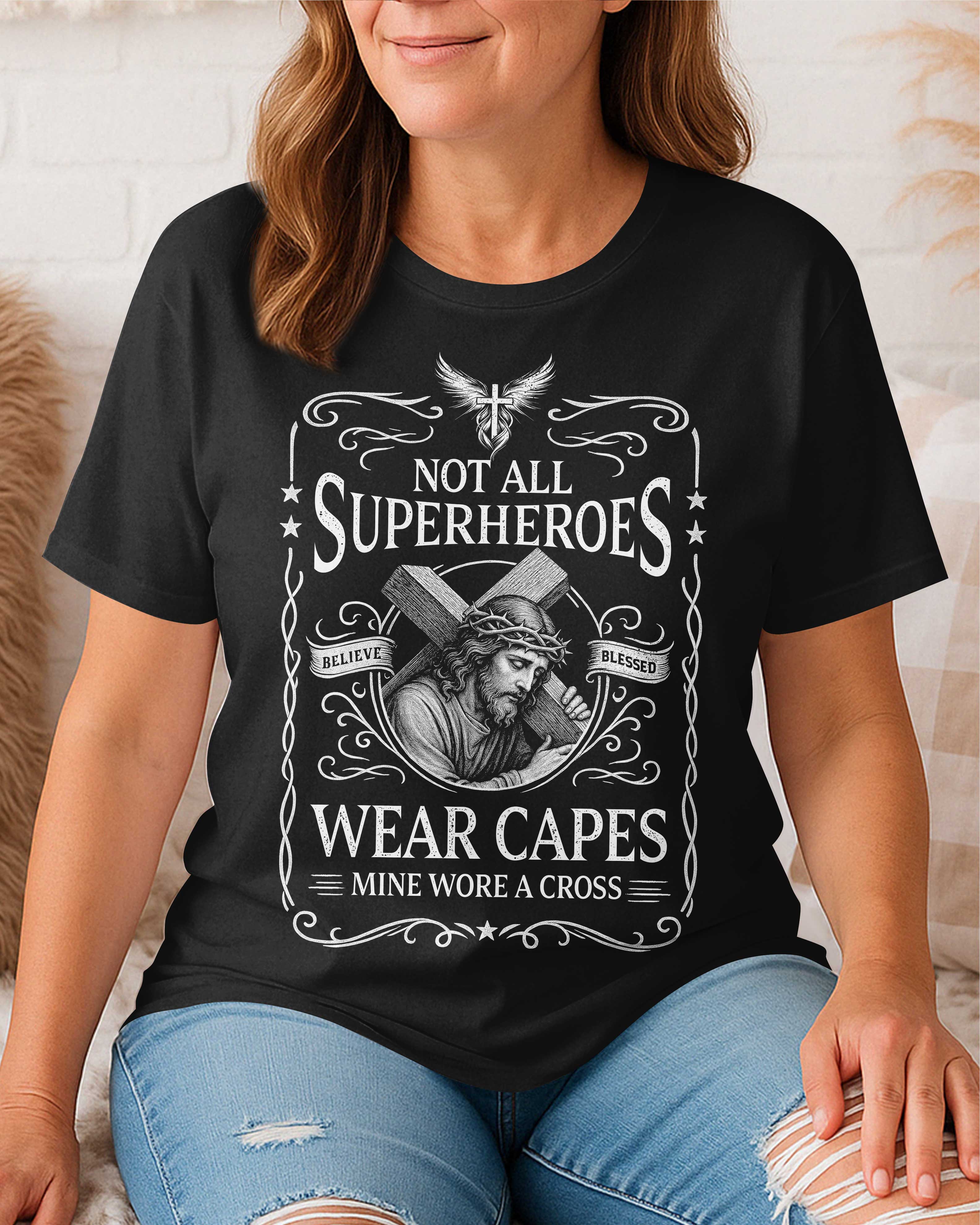 Not All Superheroes Wear Capes T-Shirt