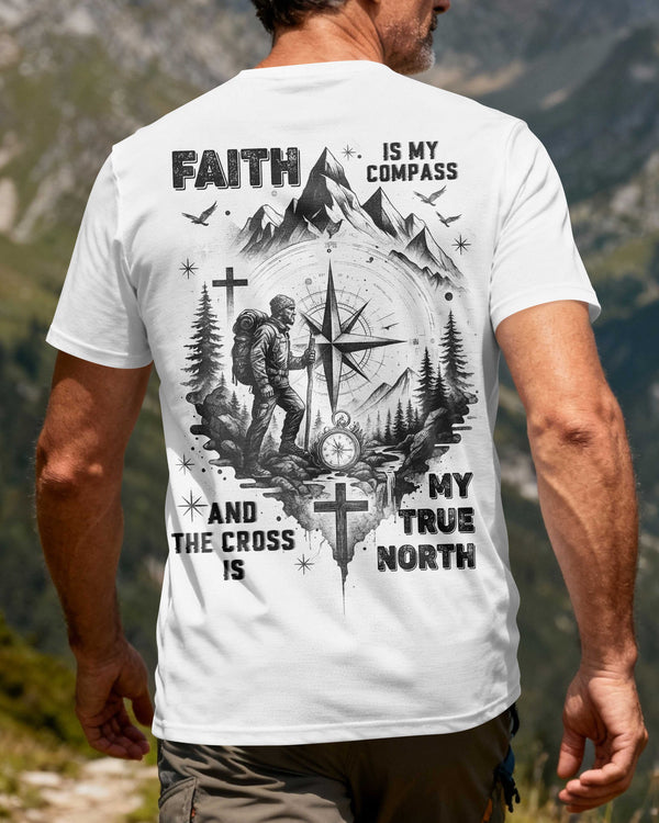 Faith Is My Compass And The Cross Is My True North T-Shirt