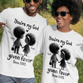 You're My God Given Favor T-Shirt