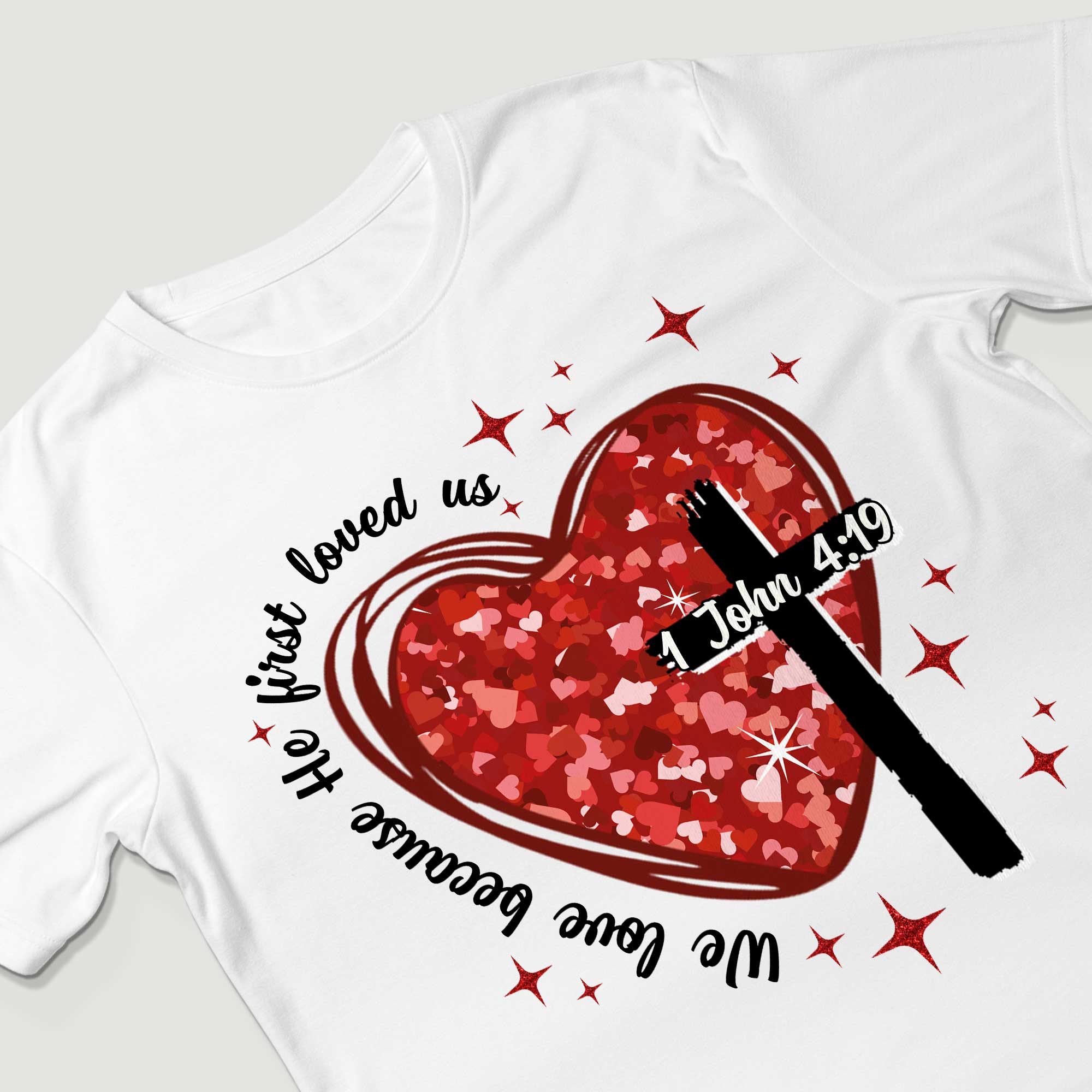 We Love Because He First Loved Us T-Shirt