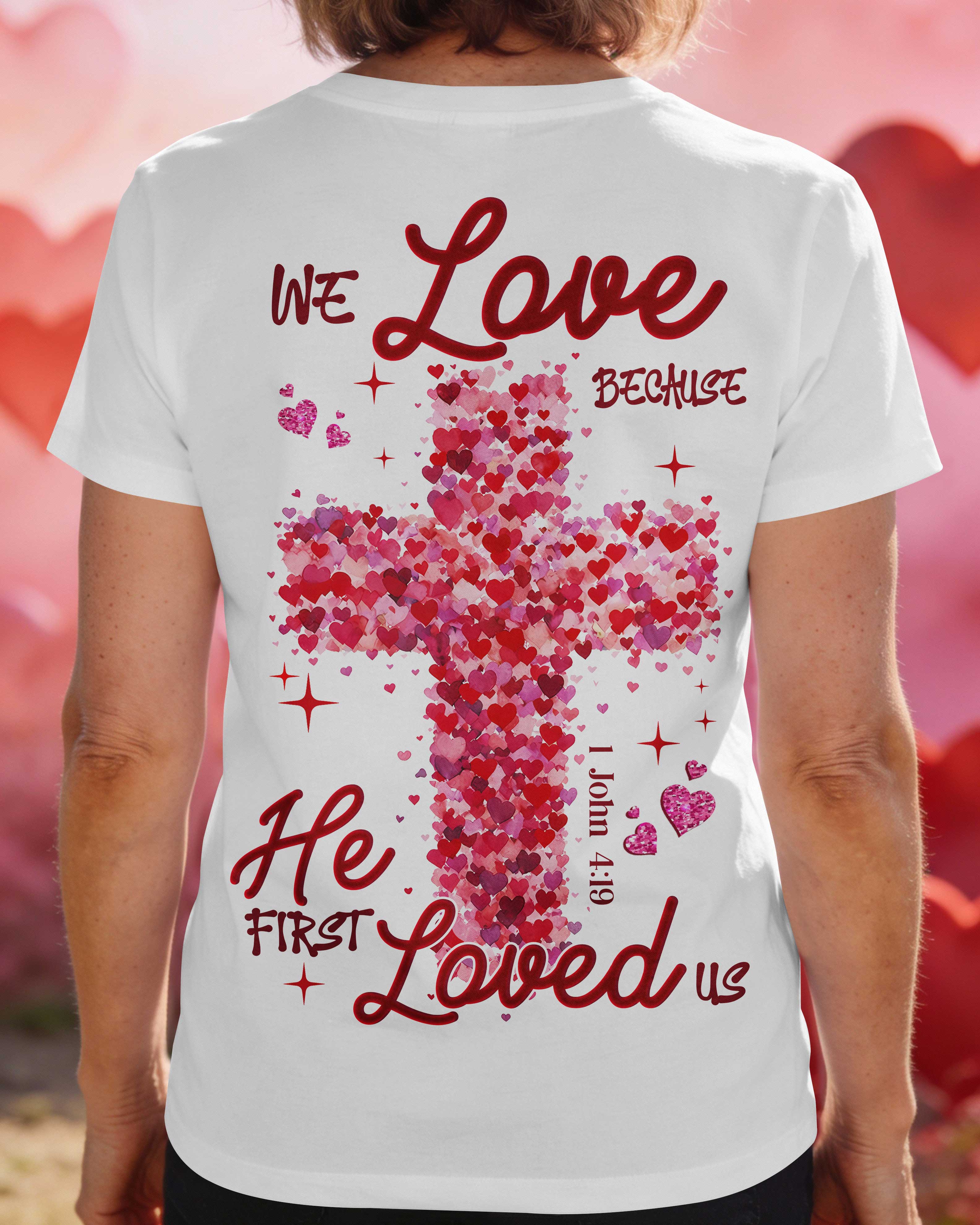 We Love Because He First Loved Us T-Shirt