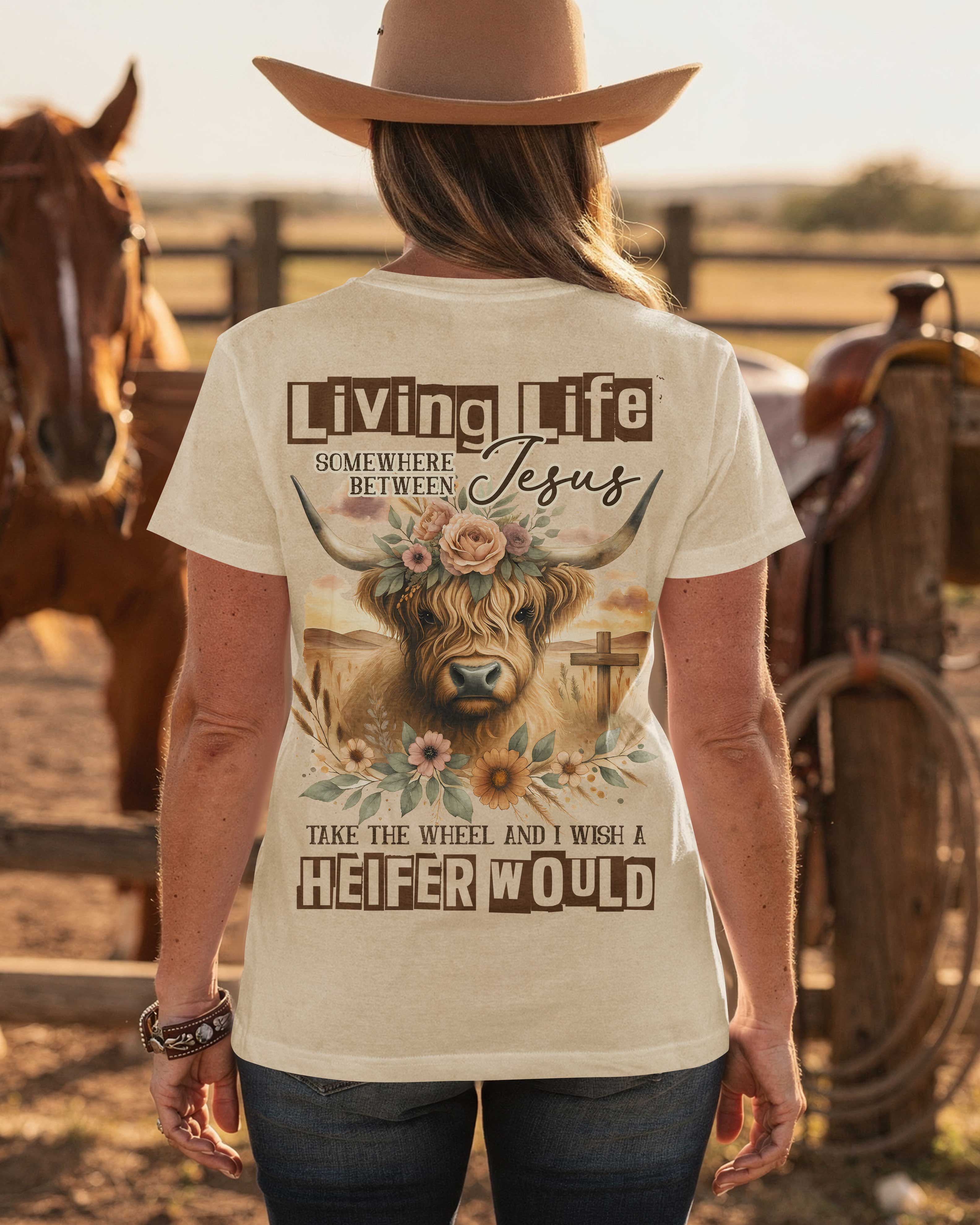 Living Life Somewhere Between Jesus Take The Wheel T-Shirt
