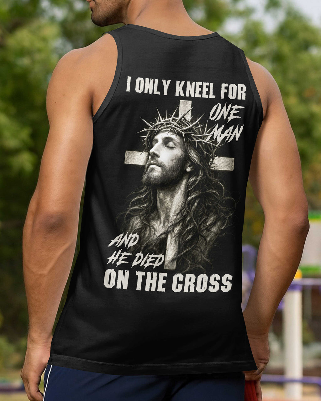 I Only Kneel For One Man And He Died On The Cross T-Shirt