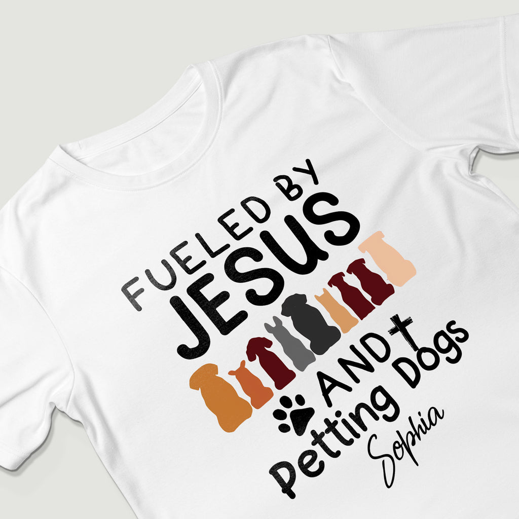 Fueled By Jesus And Petting Dogs T-Shirt