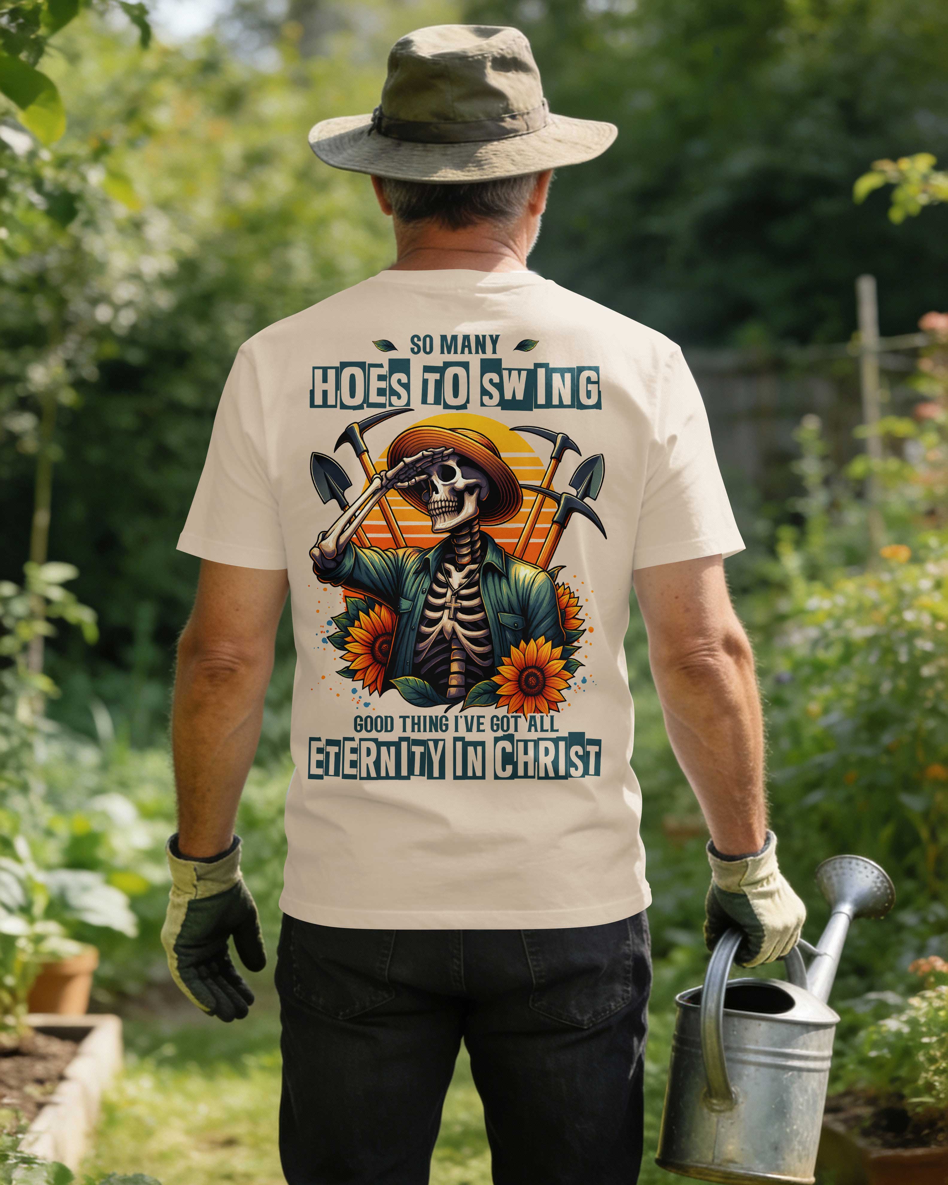 So Many Hoes To Swing Good Thing I've Got All Eternity In Christ T-Shirt