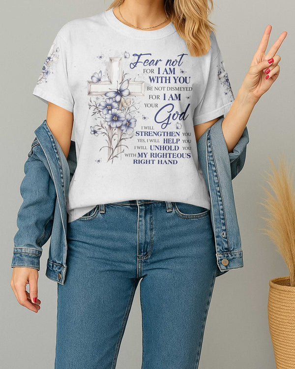 Fear Not For I Am With You Be Not Dismayed For I Am Your God Shirt