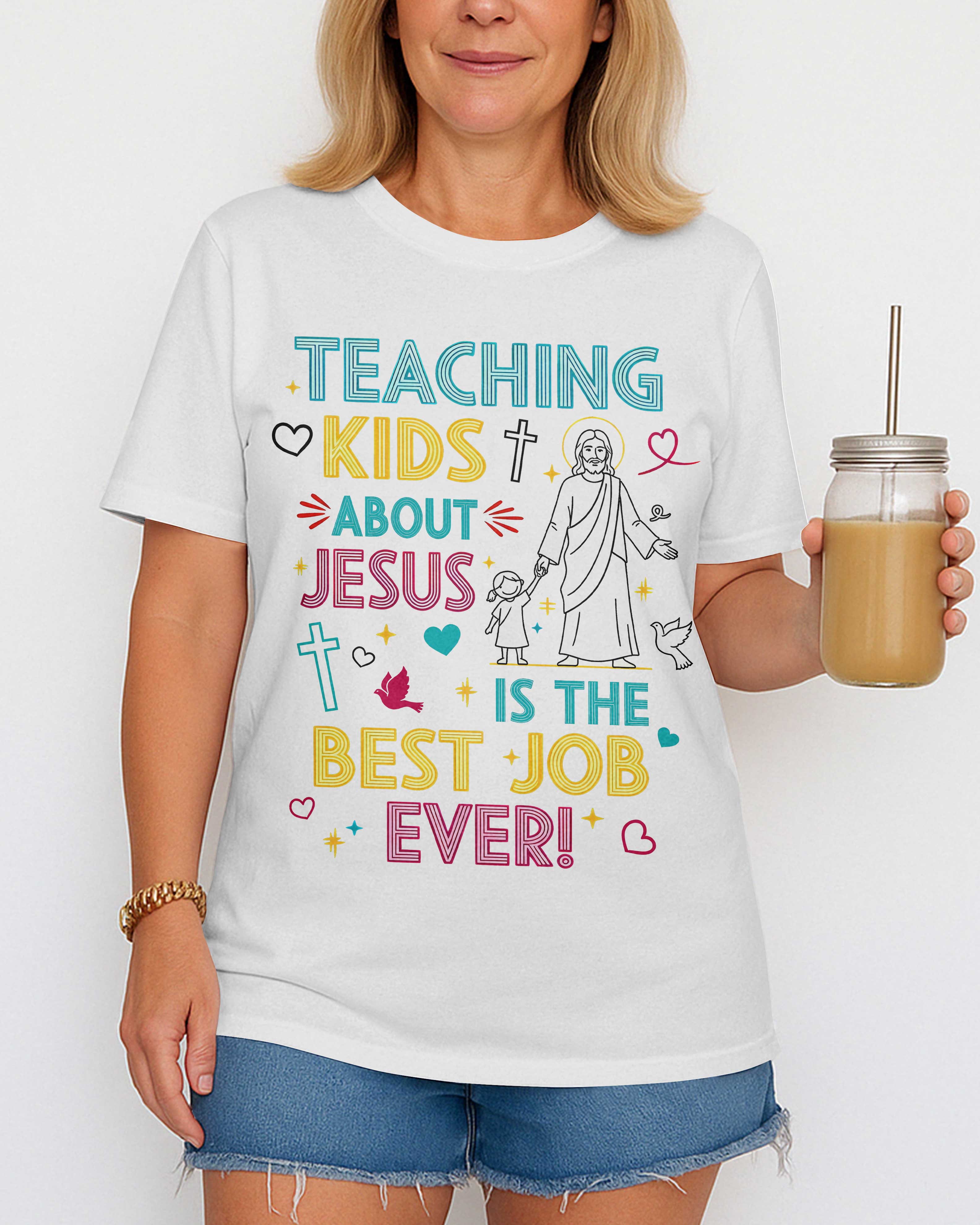 Teaching Kids About Jesus Is The Best Job Ever T-Shirt