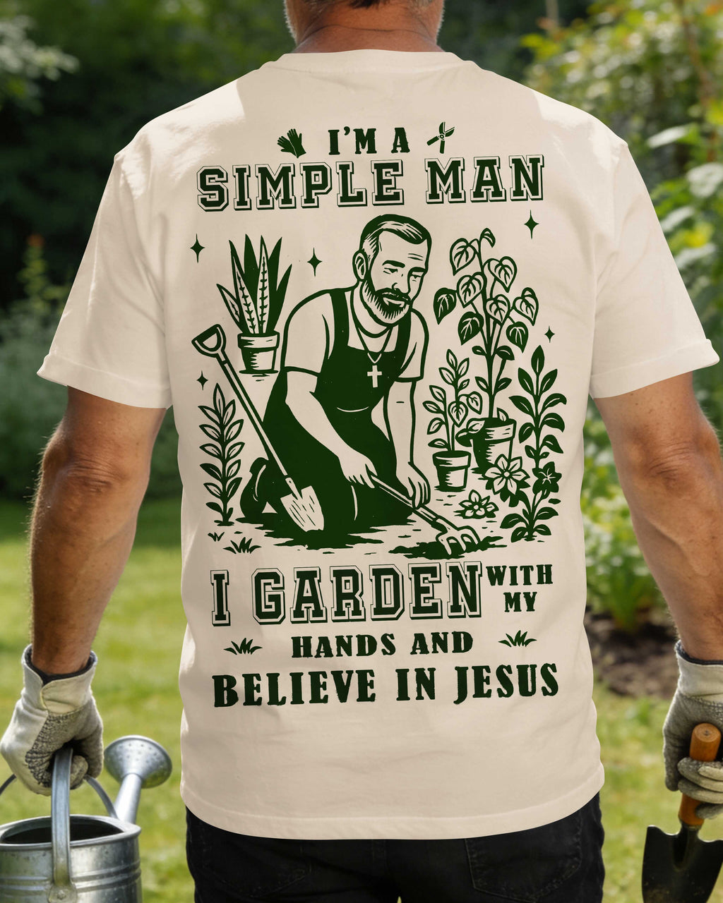 I'm A Simple Man I Garden With My Hands And Believe In Jesus T-Shirt