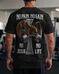 No Pain. No Gain. No Jesus No Life. T-Shirt