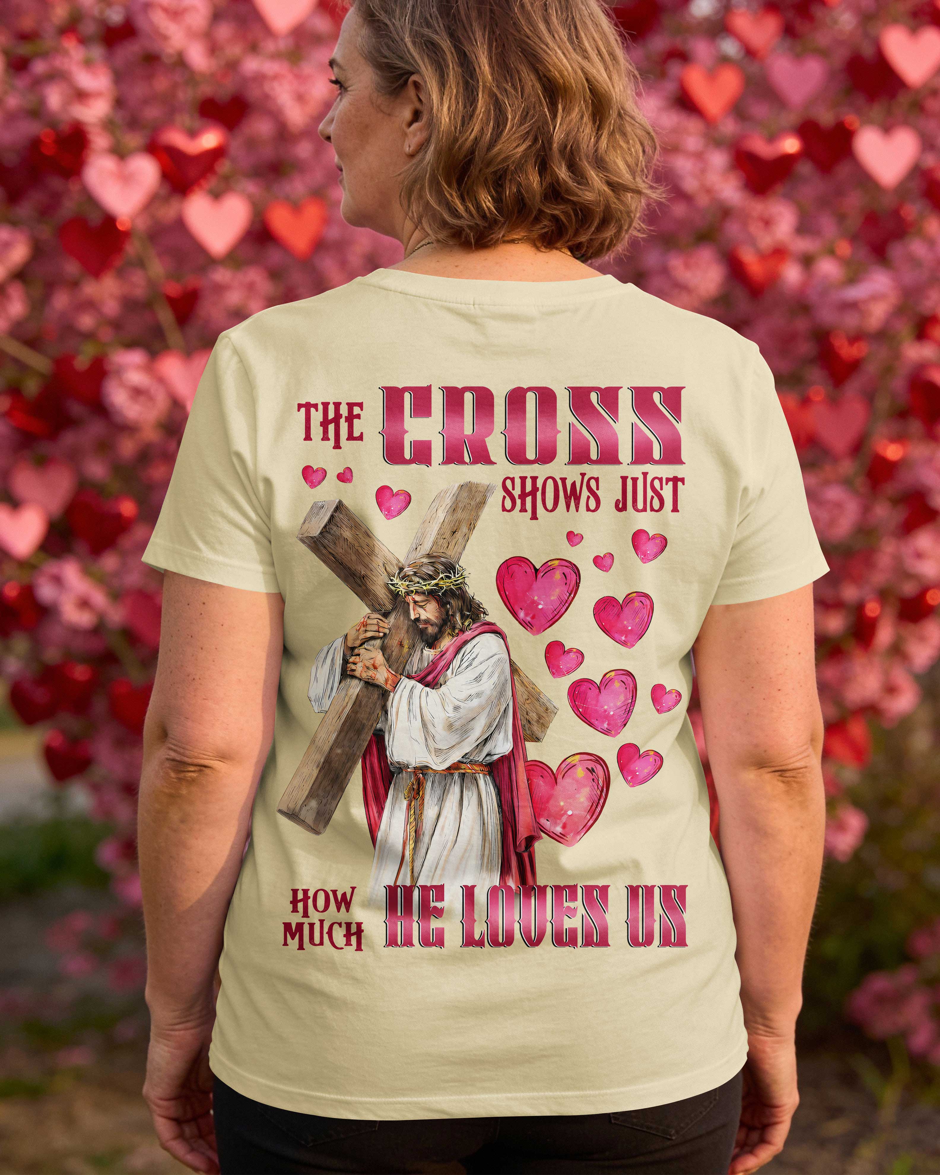 The Cross Shows Just How Much He Loves Us T-Shirt