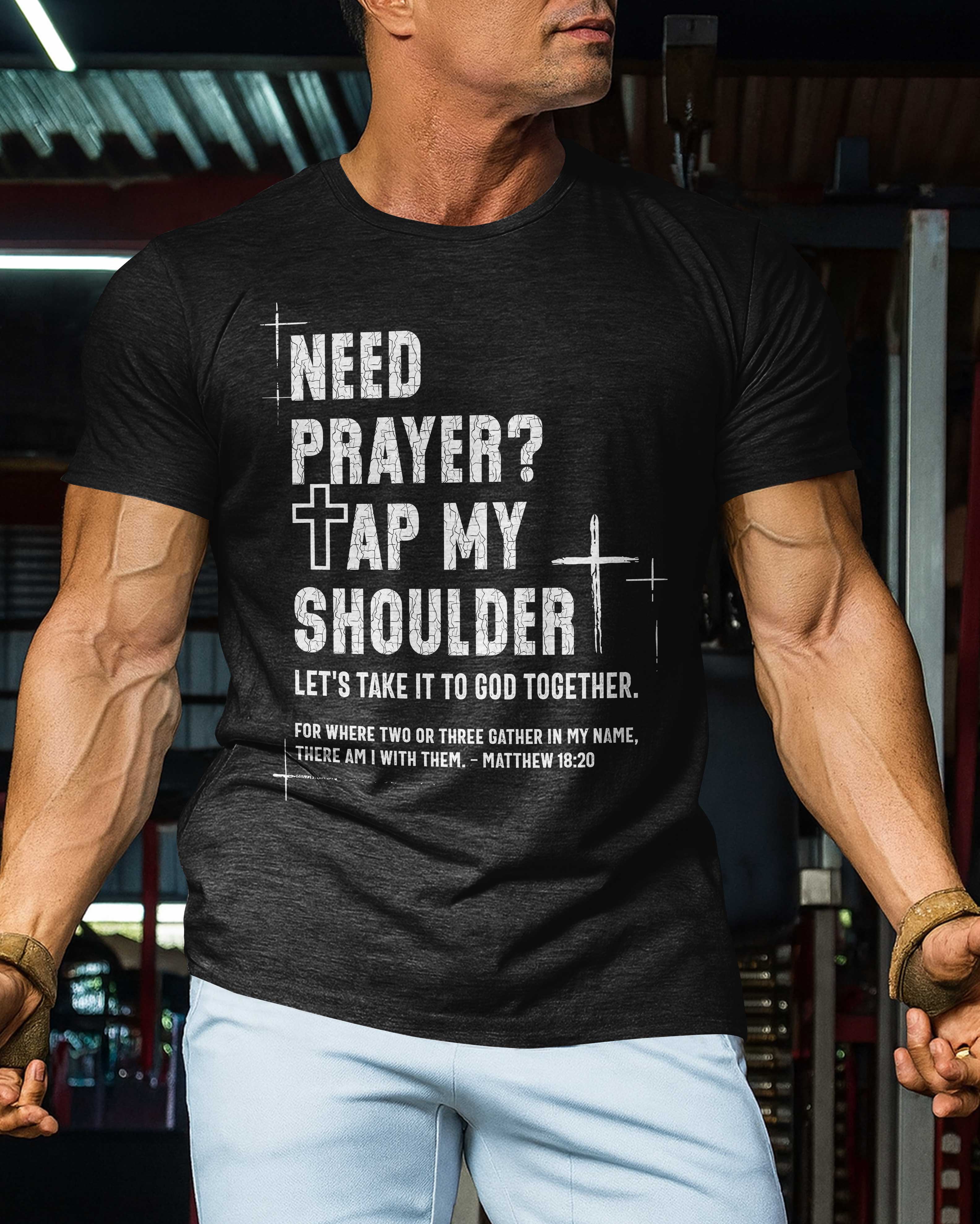 Need Prayer? Tap My Shoulder T-Shirt