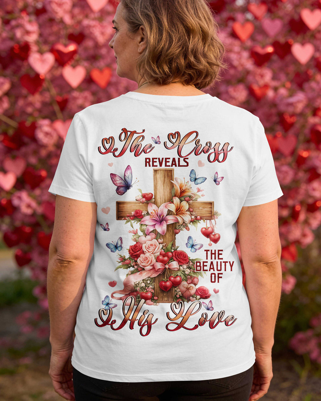 The Cross Reveals The Beauty Of His Love T-Shirt