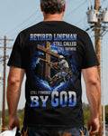 Retired Lineman Still Called Still Faithful Still Powered By God T-Shirt