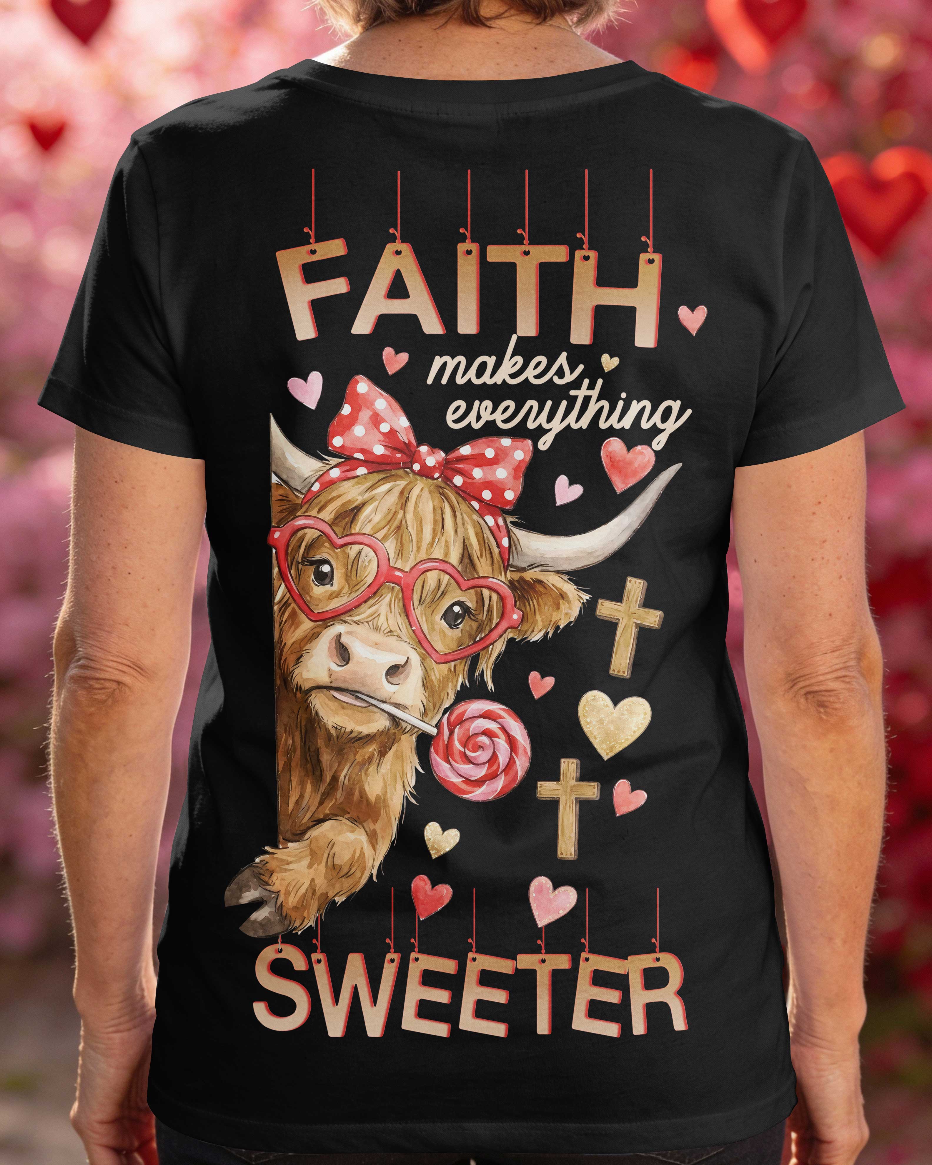 Faith Makes Everything Sweeter T-Shirt