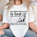 Dog Spelled Backward Is God T-Shirt
