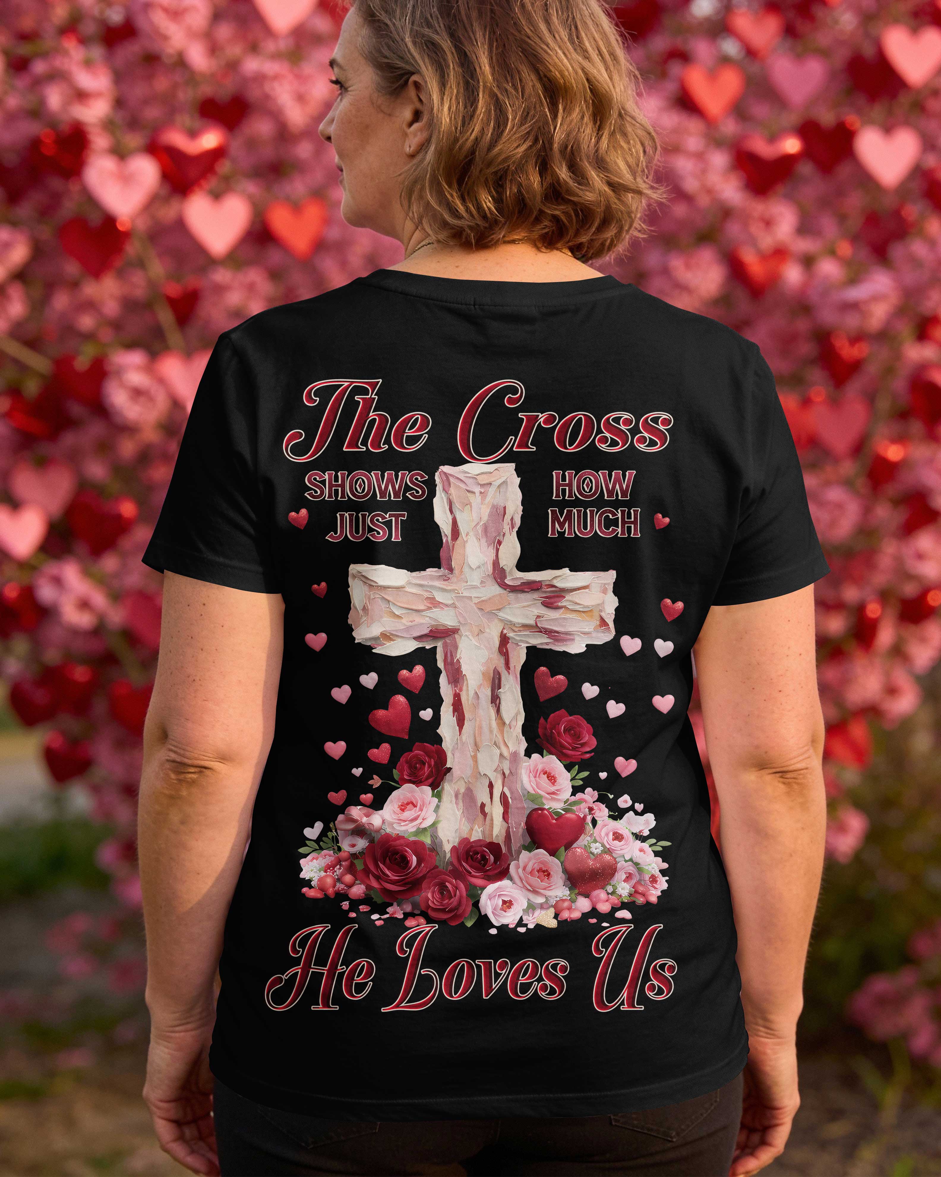 The Cross Shows Just How Much He Loves Us T-Shirt