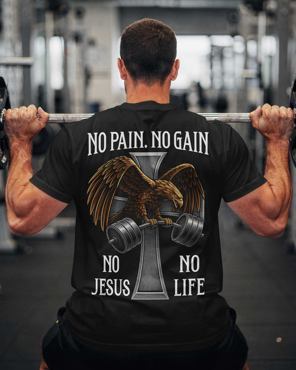 No Pain. No Gain. No Jesus No Life. T-Shirt