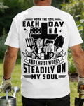 I Work The Soil Each Day And Christ Works Steadily On My Soul T-Shirt