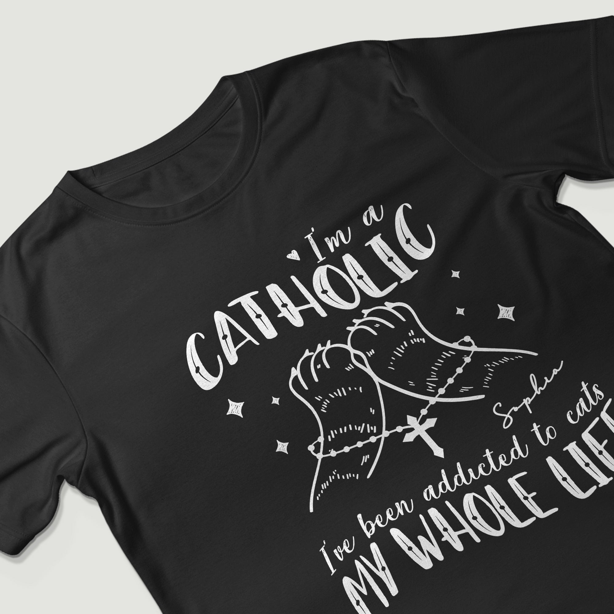I'm A Catholic I've Been Addicted To Cats My Whole Life T-Shirt