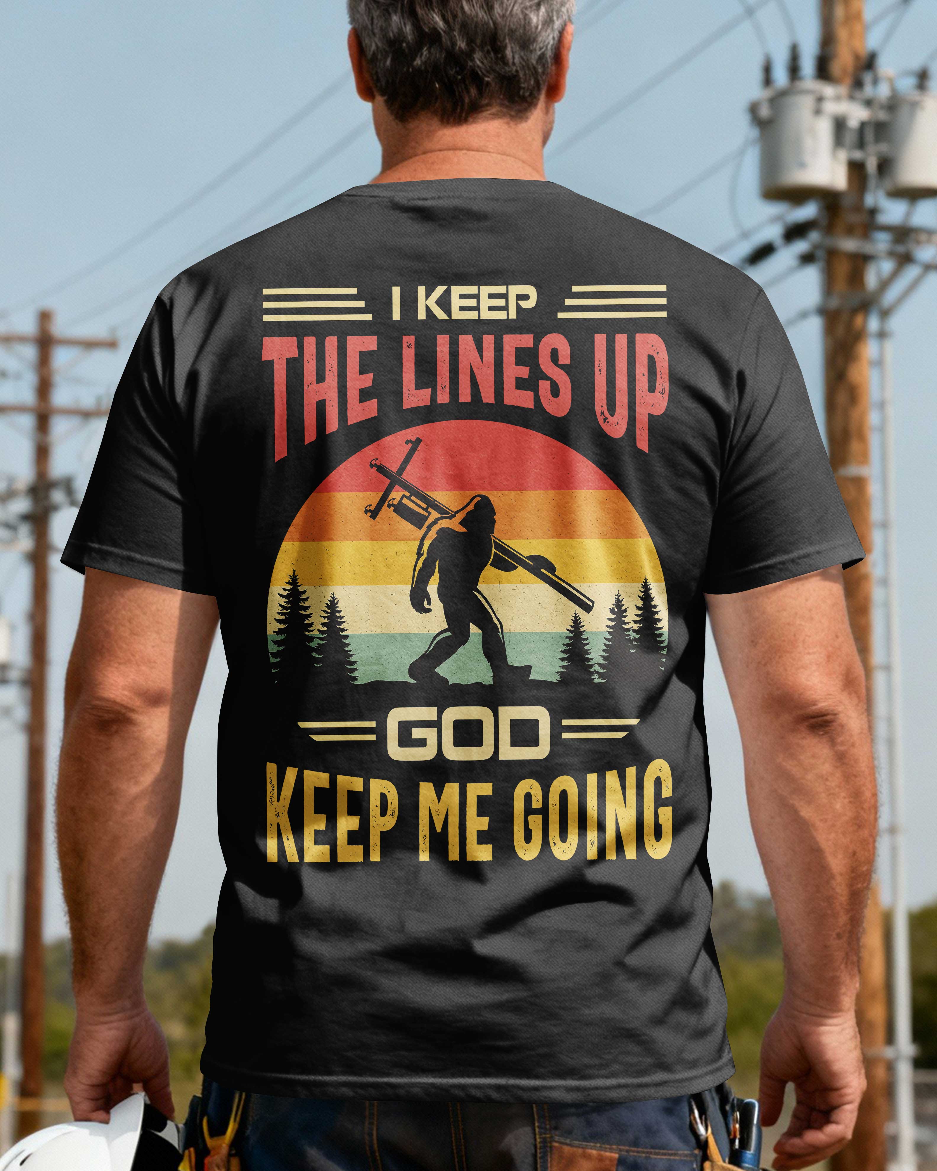 I Keep the Lines Up God Keeps Me Going T-Shirt
